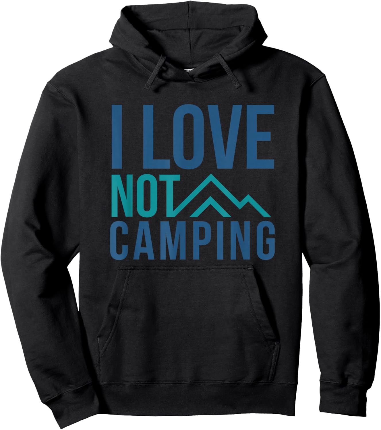 I love NOT camping - hate camping mountain Hoodie - Hoodie | Black