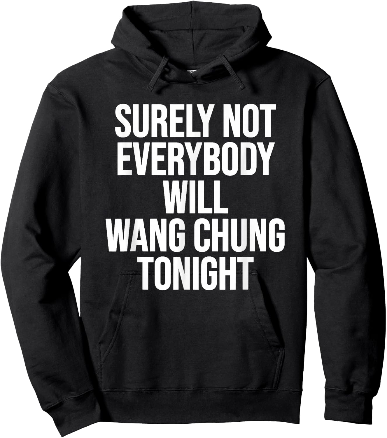 Surely Not Everybody Will Wang Chung Tonight Funny Humor Hoodie - Hoodie | Black