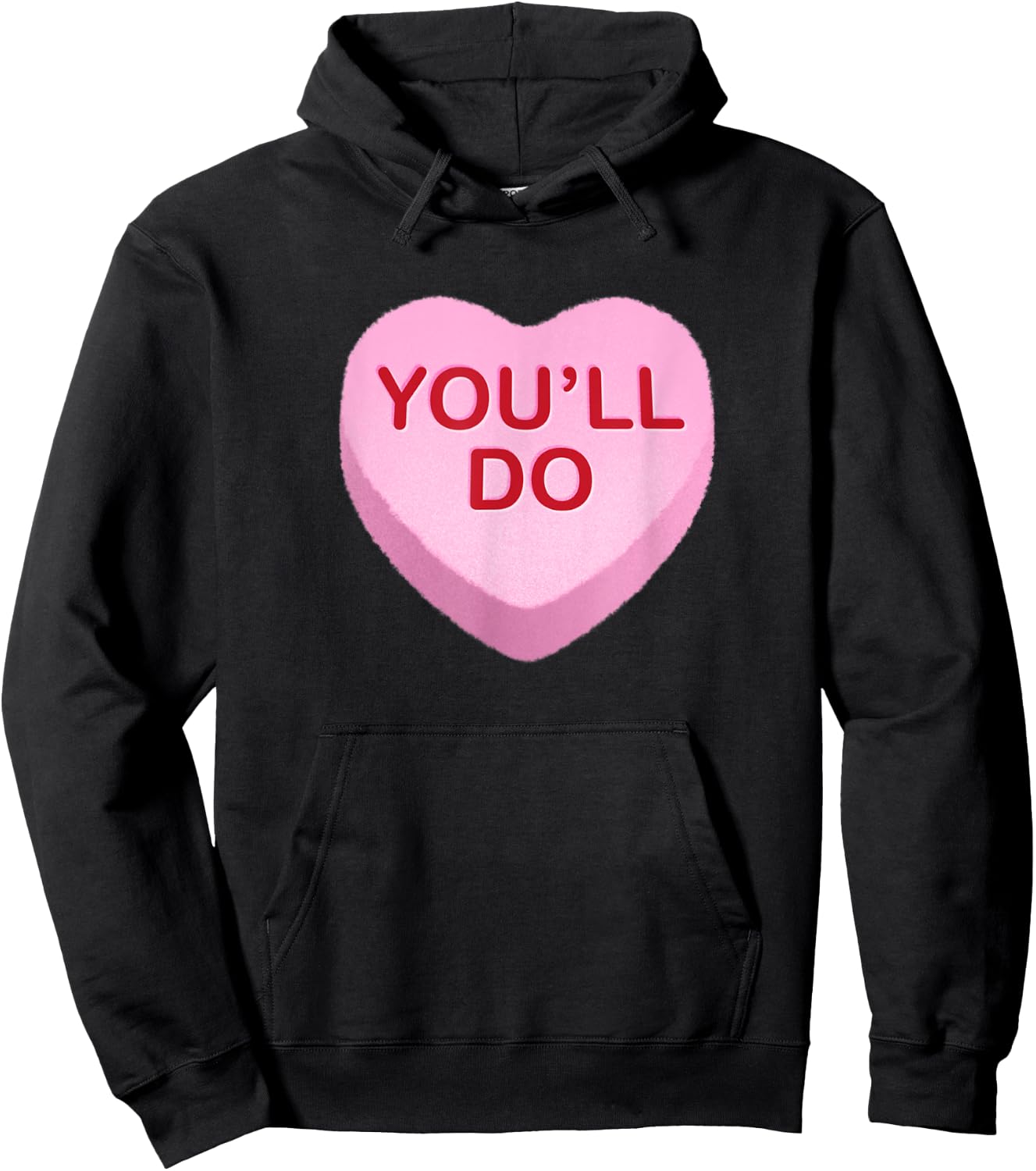 You'll Do - Funny Anti Valentines Day Candy Heart Hoodie - Hoodie | Black