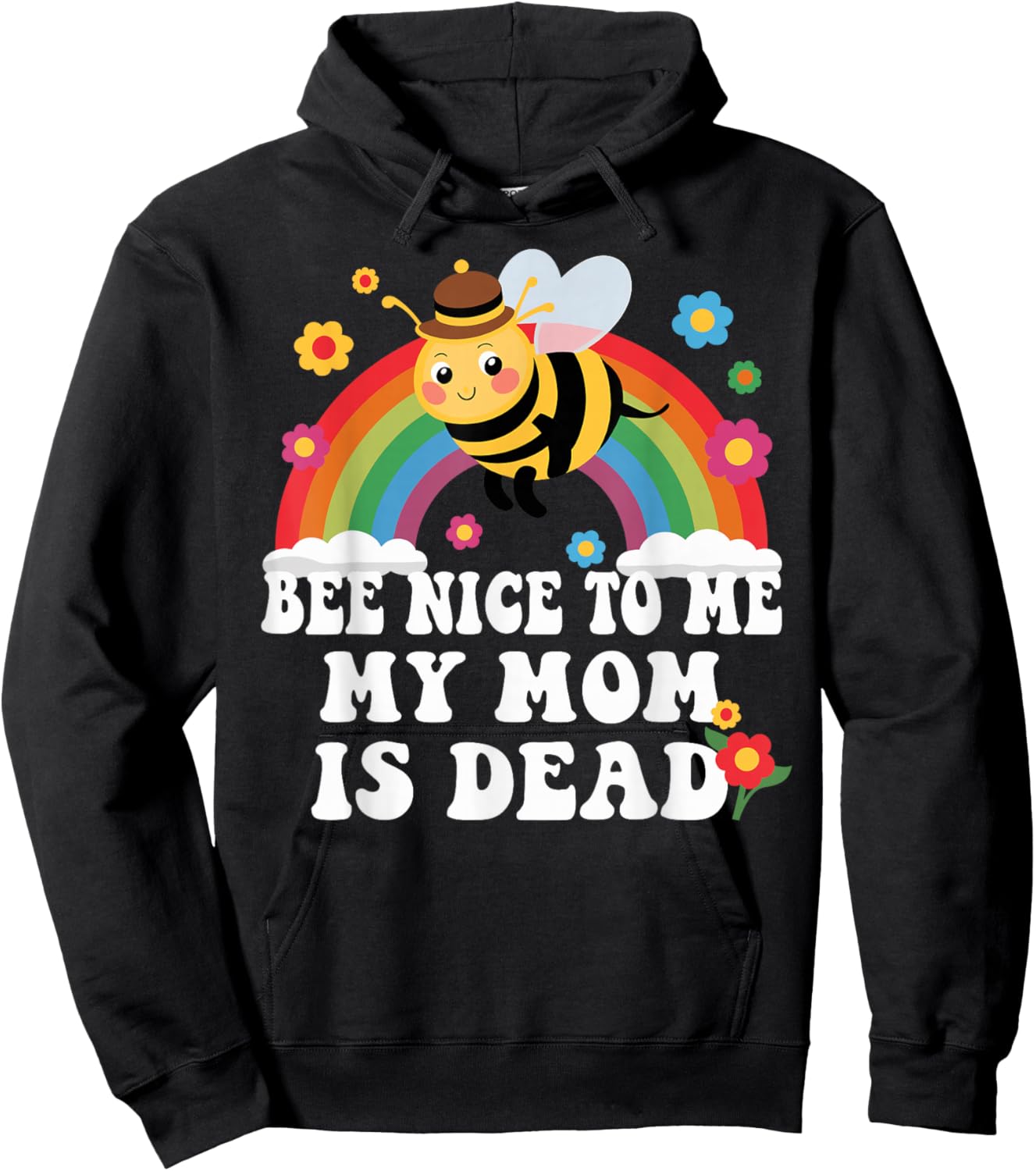 Bee Nice To Me My Mom Is Dead Funny Hoodie - Hoodie | Black