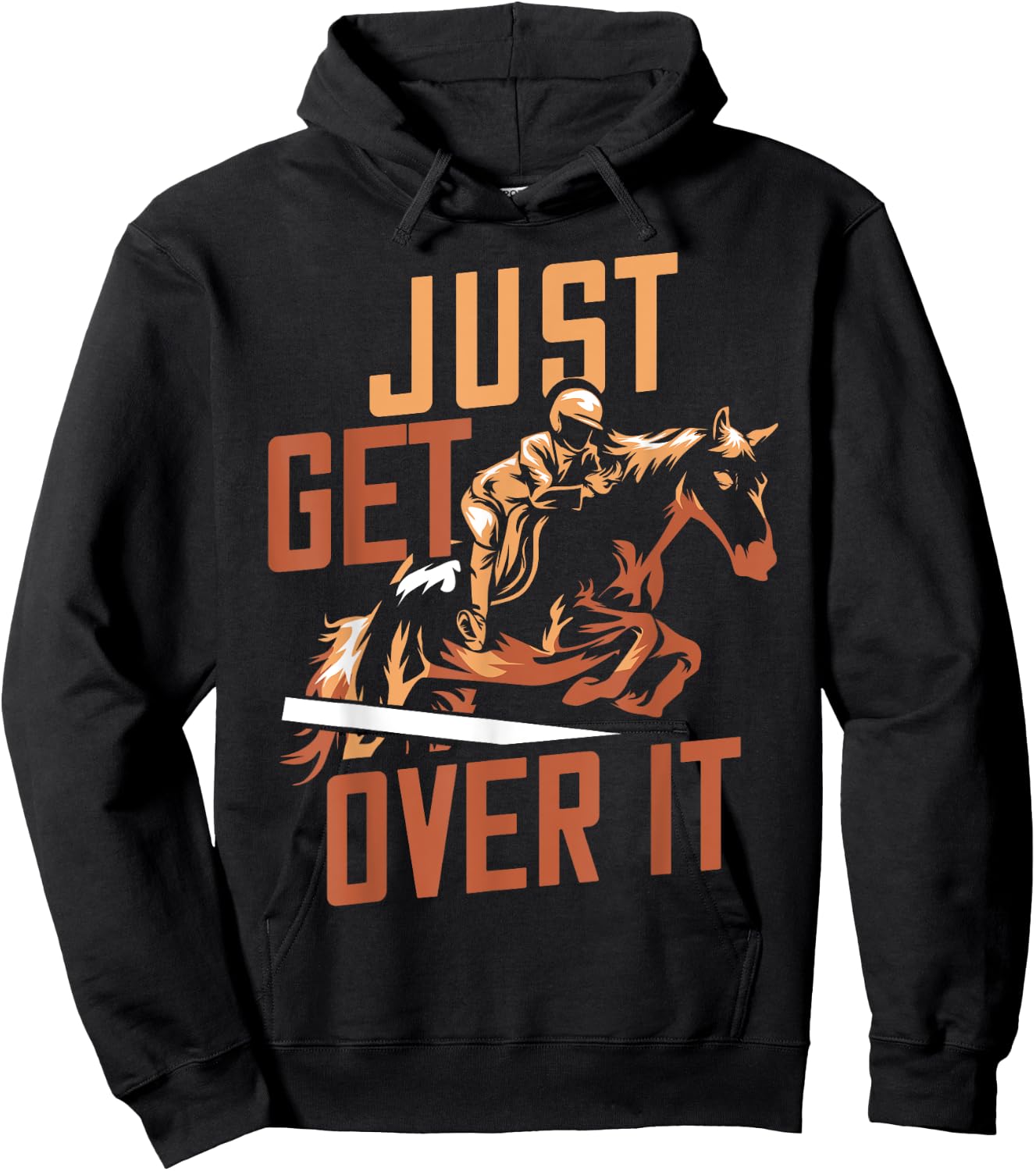 Just Get Over It Horse Design Riding Equestrian Jumping Show Hoodie - Hoodie | Black