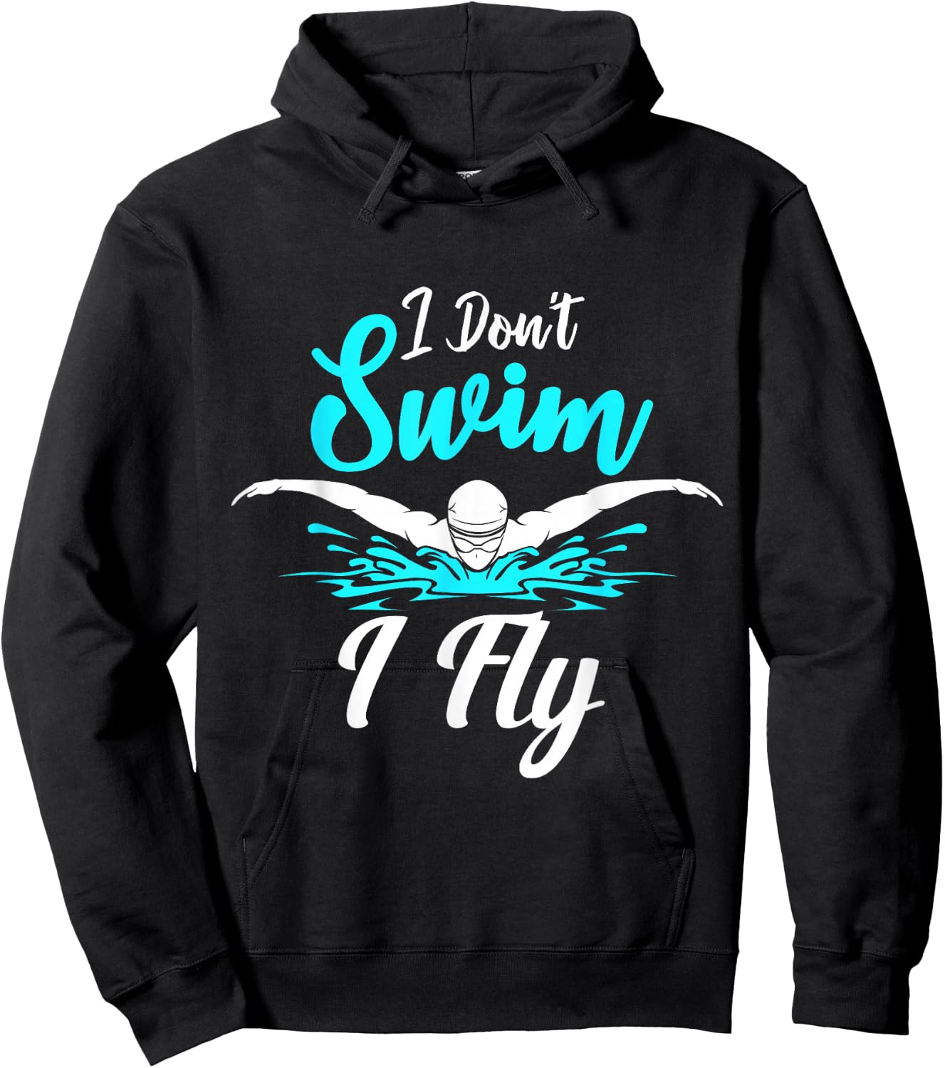 I Don't Swim I Fly Swimmer Butterfly Swimming Swim Trainer Hoodie - Hoodie | Black