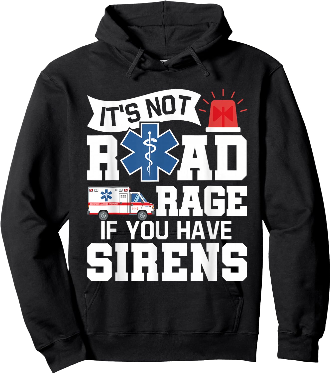 It's Not Road Rage If You Have Sirens - EMT EMS Paramedic Hoodie - Hoodie | Black