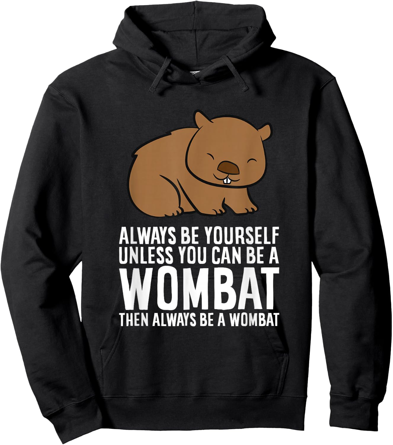 Wombat Costume Always Be Yourself Unless You Can Be A Wombat Small Hoodie - Hoodie | Black