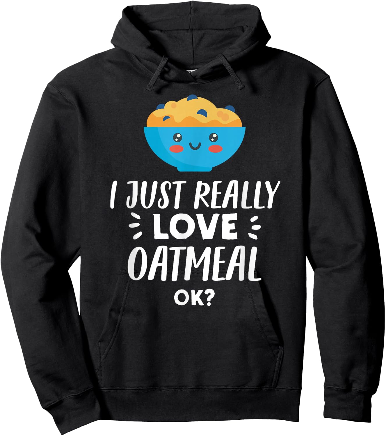 Funny Oatmeal Lover Design I Just Really Love Oatmeal Hoodie - Hoodie | Black