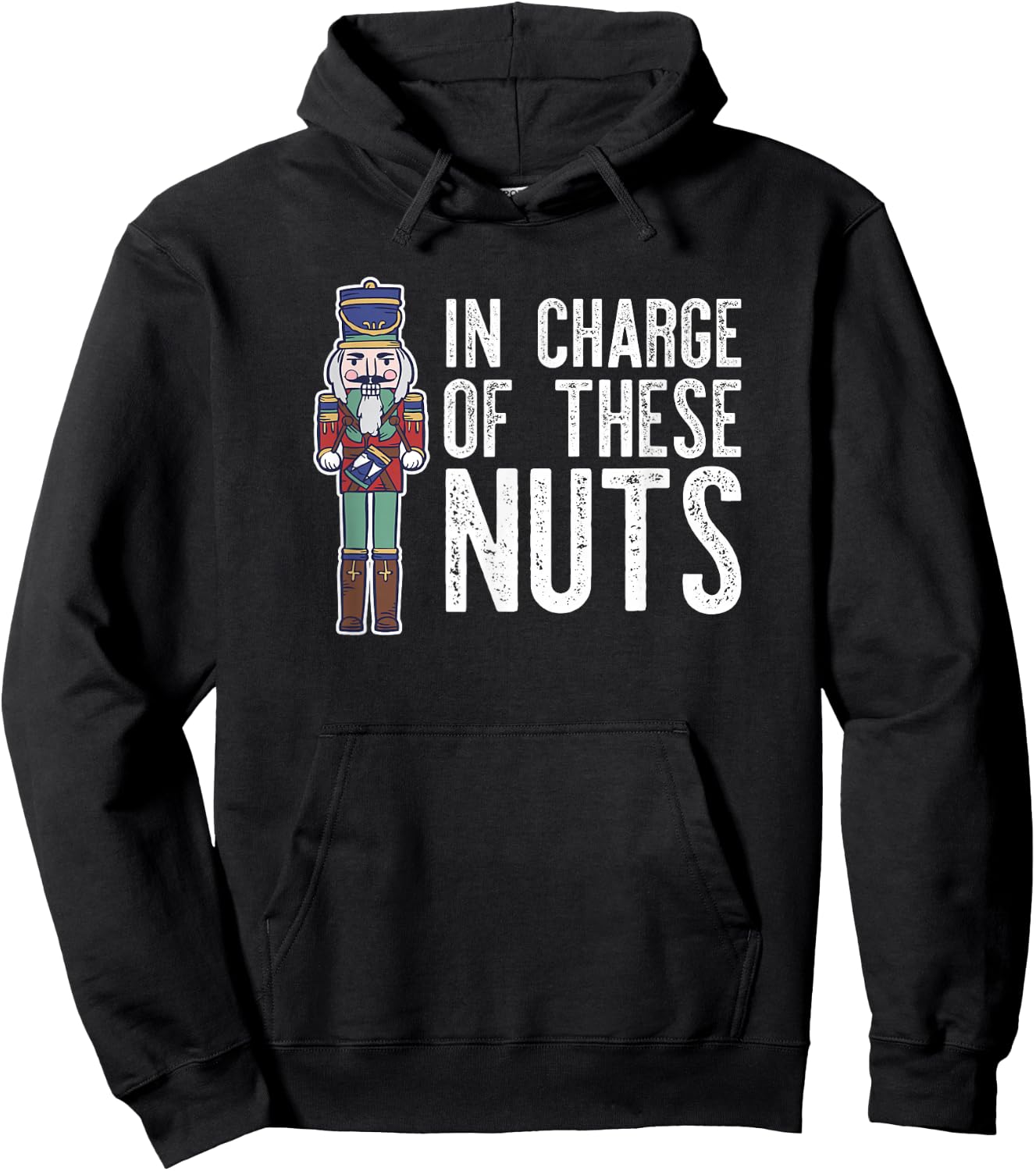 IN CHARGE OF THESE NUTS! Nutcracker Christmas Ballet Meme Hoodie - Hoodie | Black
