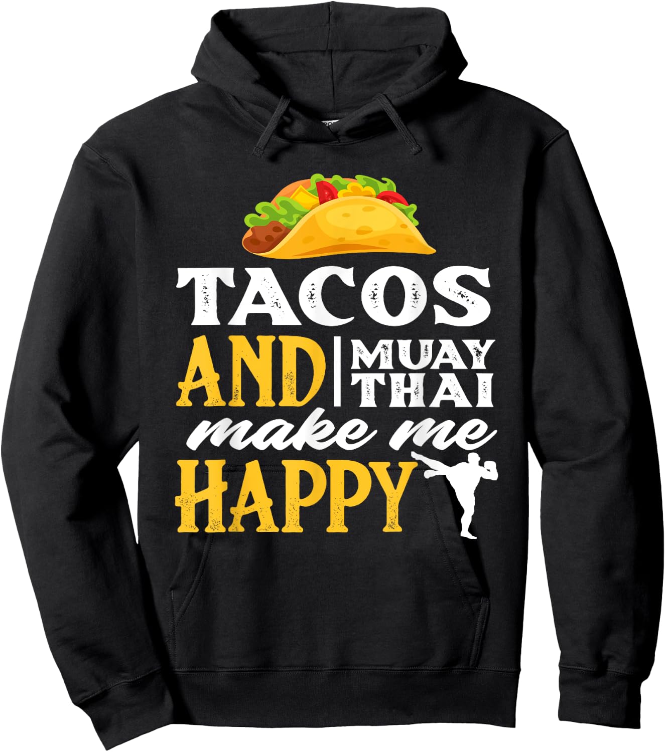 Tacos And Muay Thai Make Me Happy - Funny Fighter Gift Hoodie - Hoodie | Black