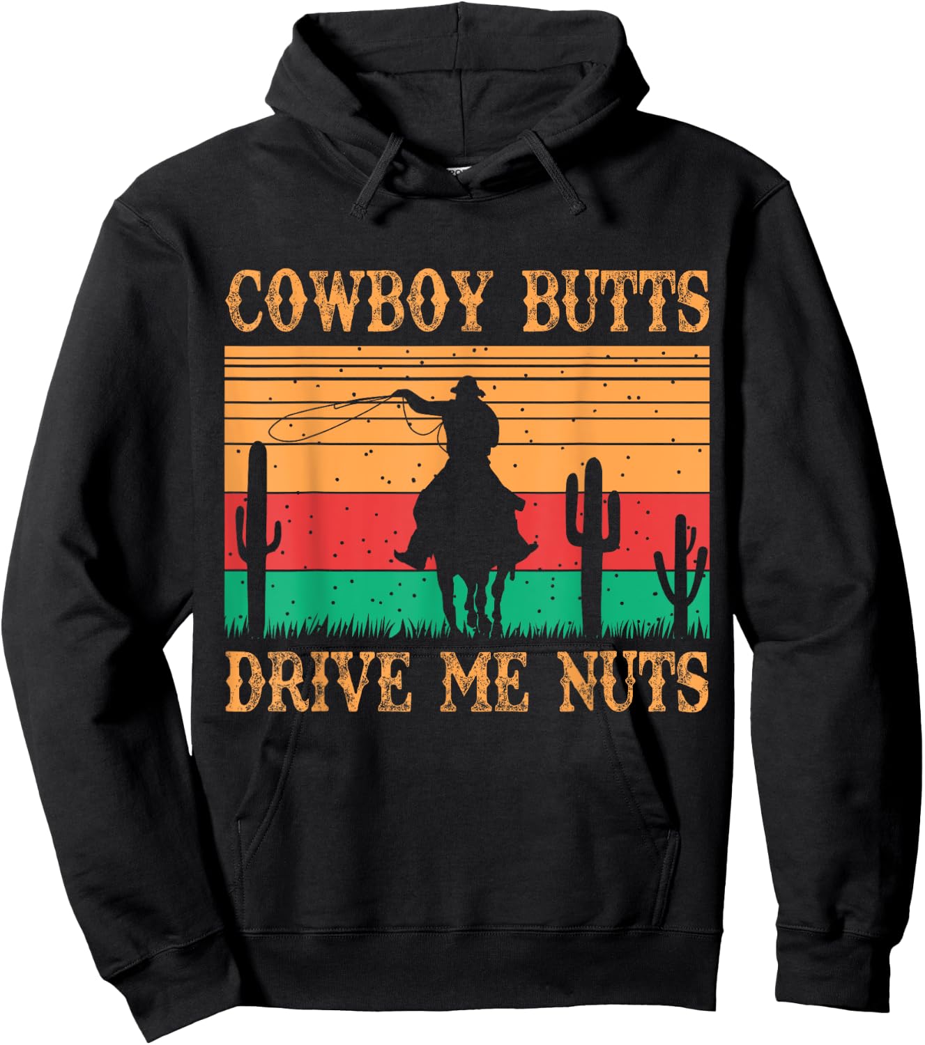 Cowboy Butts Drive Me Nuts Retro Funny Sexy Cowboys Memes Hoodie - Hoodie | Black