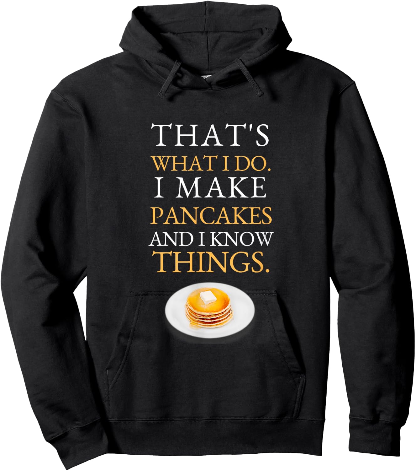 I Make Pancakes and I know Things Dad Mom Saturday Funny Hoodie - Hoodie | Black