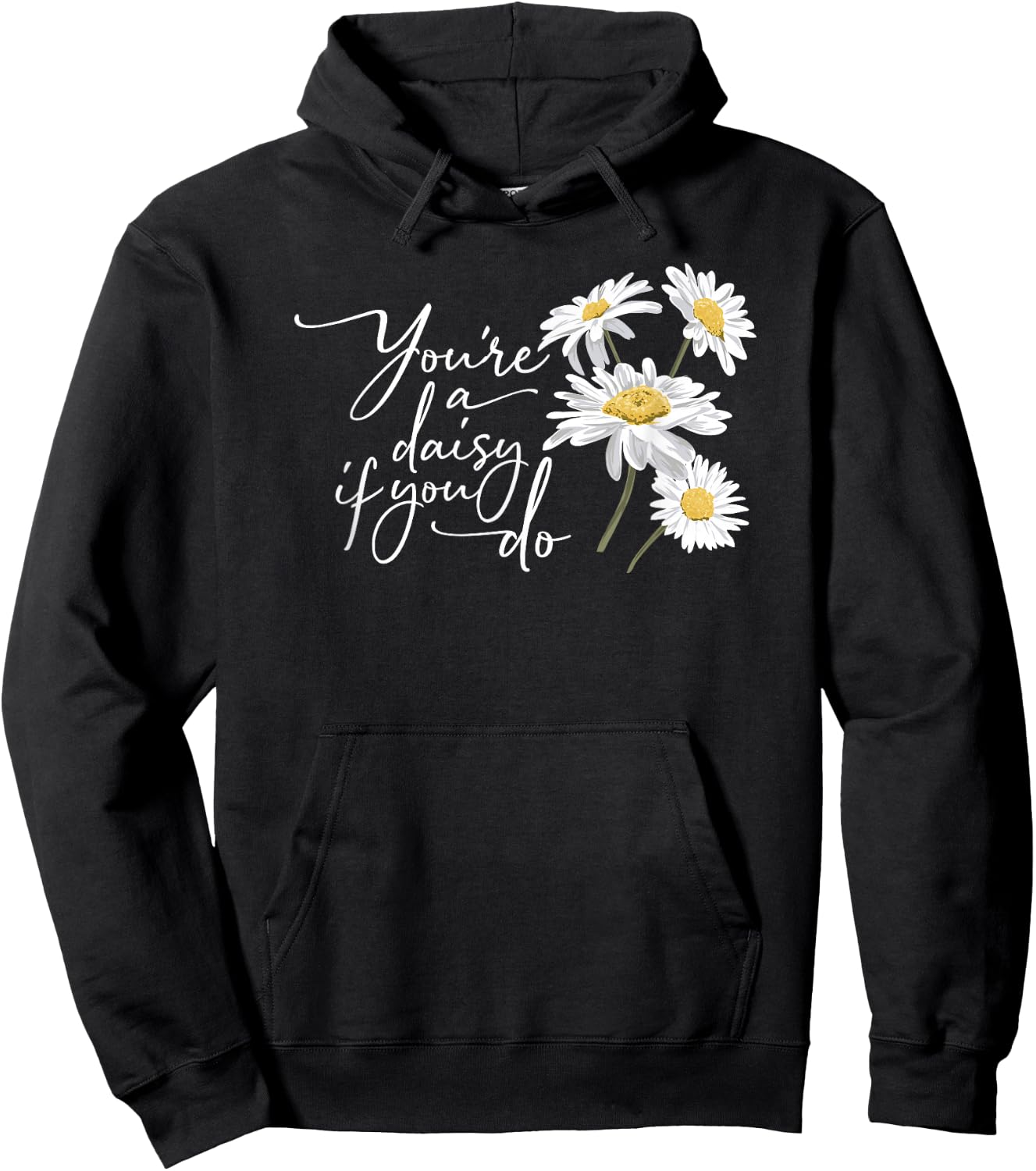 You're A Daisy If You Do Hoodie - Hoodie | Black