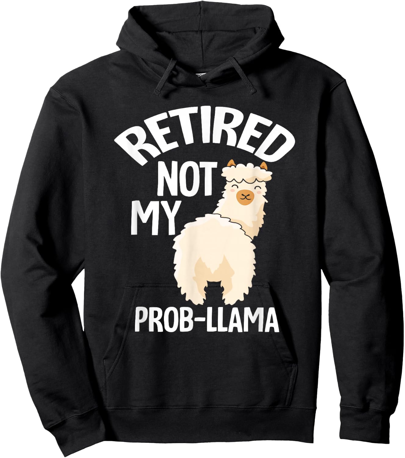 Retired Not My Prob Llama - Funny Retirement Hoodie - Hoodie | Black