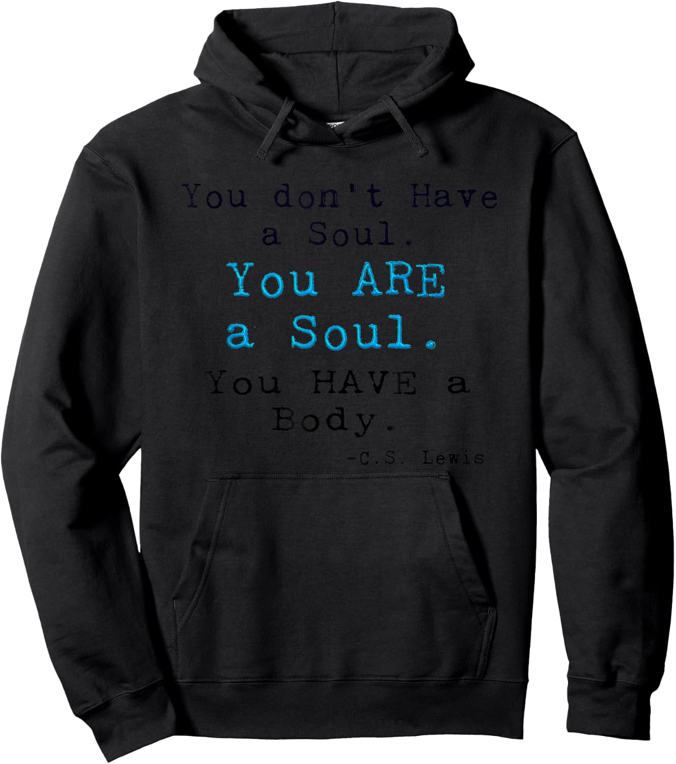 You don't Have a Soul,You ARE a Soul. CS LEWIS Original Hoodie - Hoodie | Black