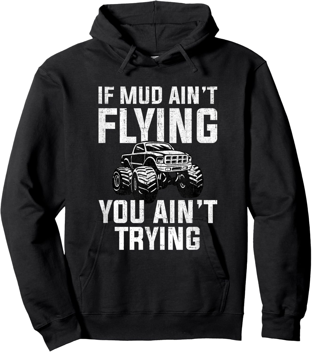 If Mud Ain't Flying You Ain't Trying, mud truck mudding Hoodie - Hoodie | Black