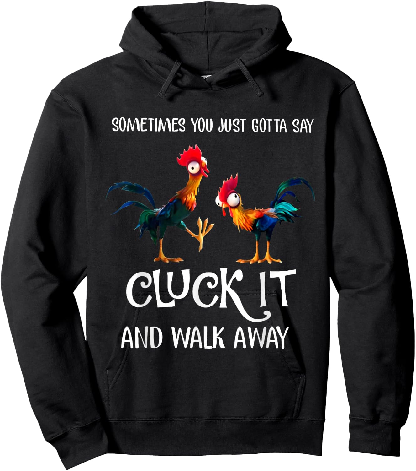 Sometimes You Just Gotta Say Cluck It and Walk Away Hoodie - Hoodie | Black