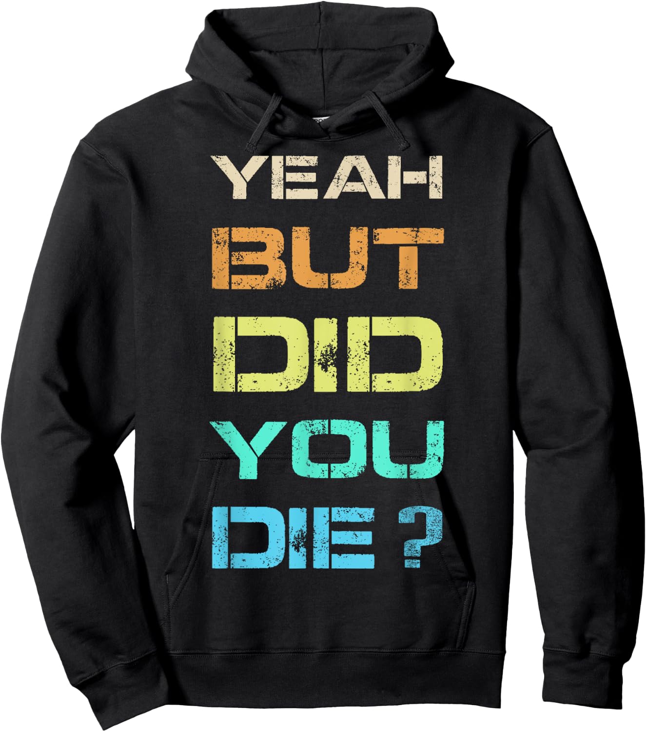 Yeah But Did You Die? Sarcastic Funny Workout Gym Humour Hoodie - Hoodie | Black