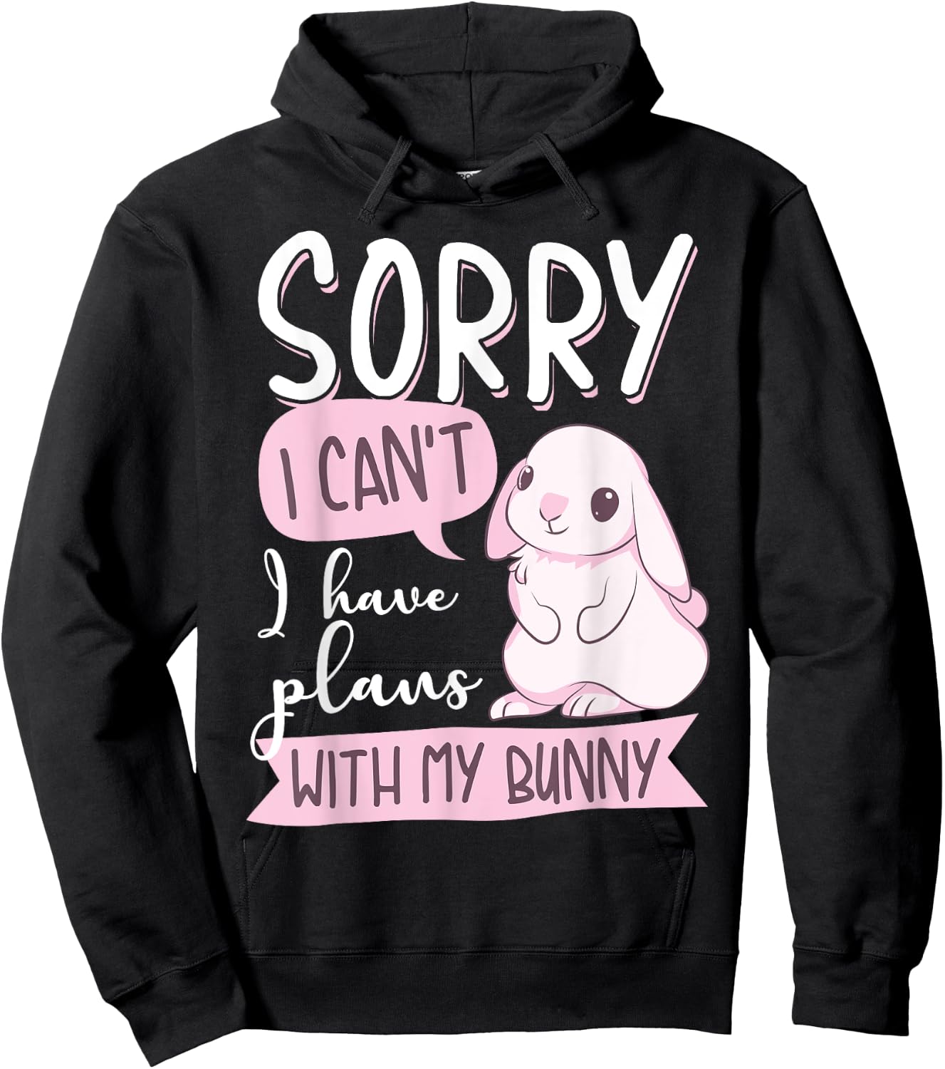 Cool Sorry I Can't I Have Plans With My Bunny | Funny Gift Hoodie - Hoodie | Black