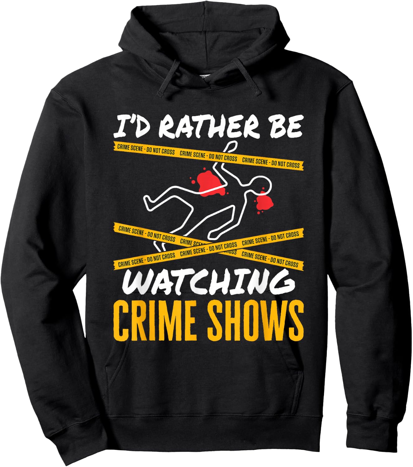 I'd Rather Be Watching Crime Shows Serial Killer Murder Hoodie - Hoodie | Black