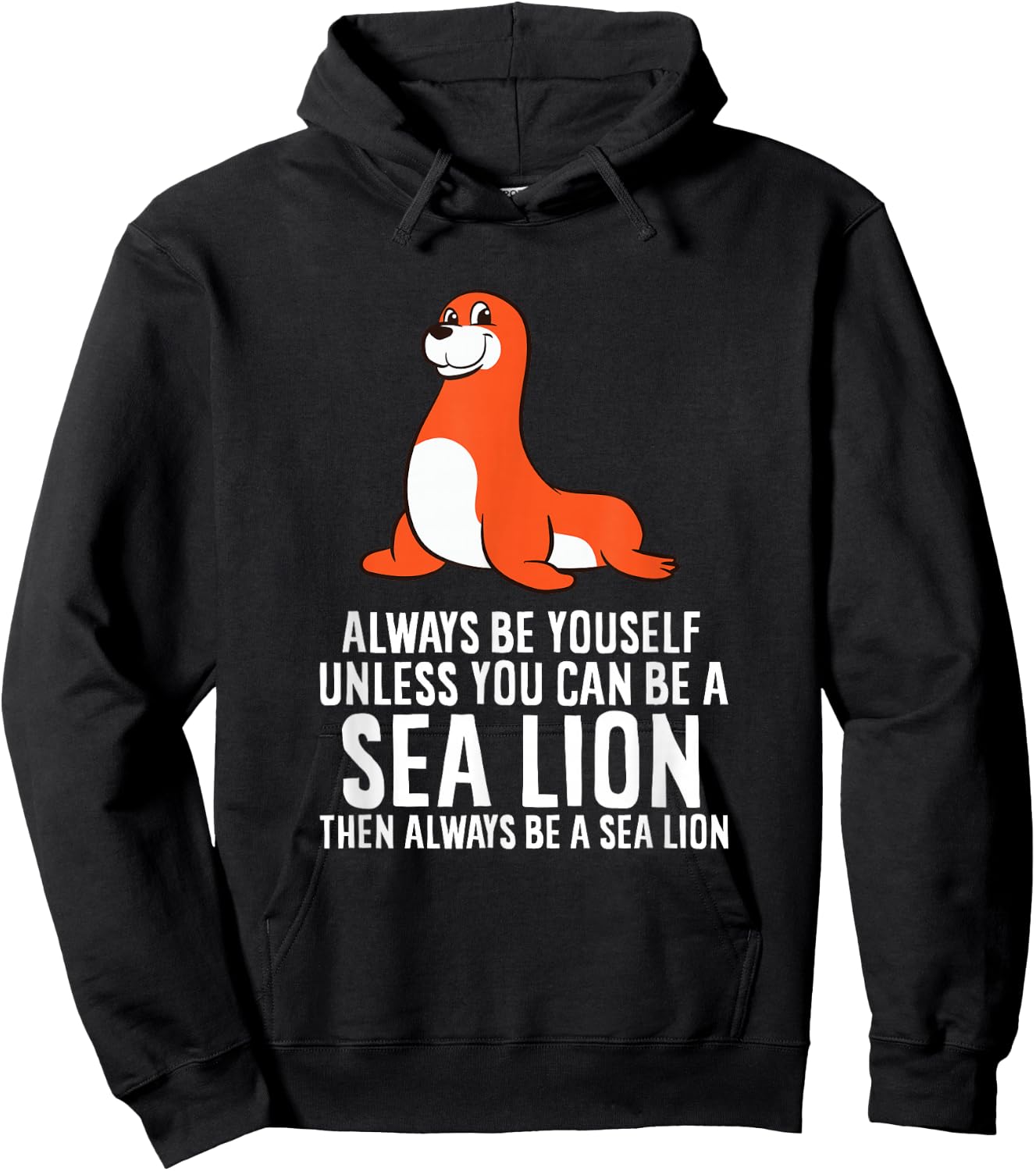 Funny Sea Lion Be Yourself Unless You Can Be A Sea Lion Hoodie - Hoodie | Black
