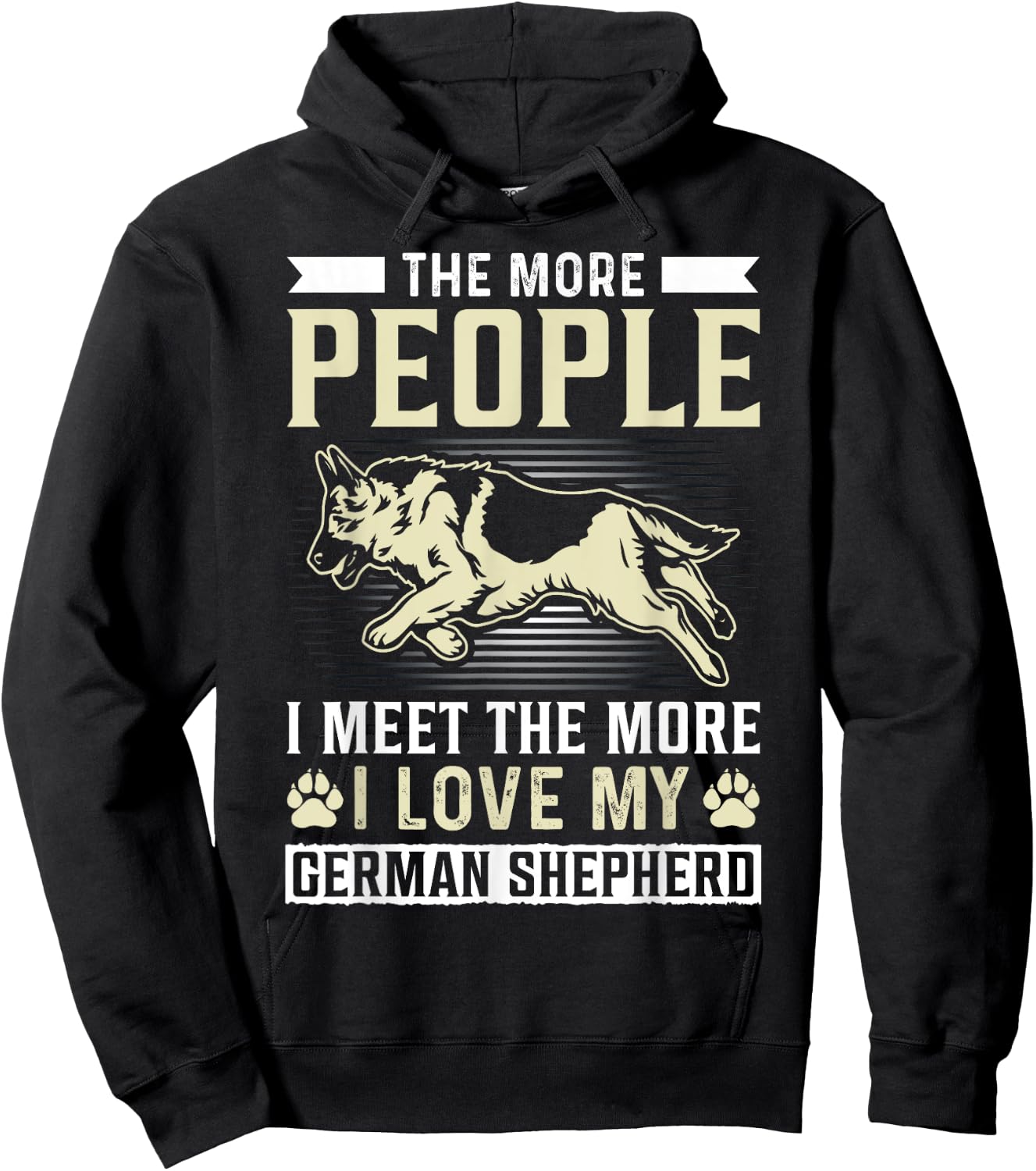 The More People I Meet The More I Love My German Shepherd Hoodie - Hoodie | Black