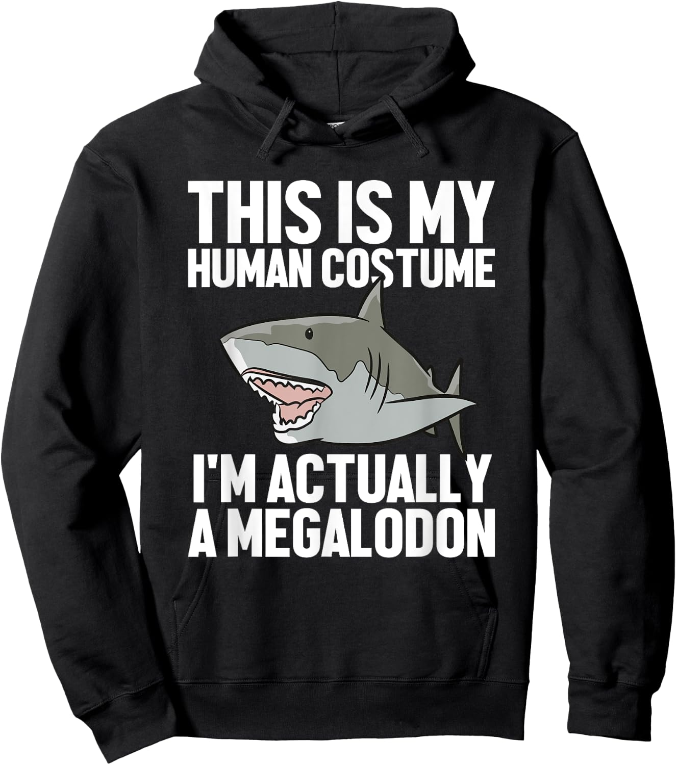 Megalodon Shark Gift Megaladon Alive I'm Really A Megalon Hoodie - Hoodie | Black