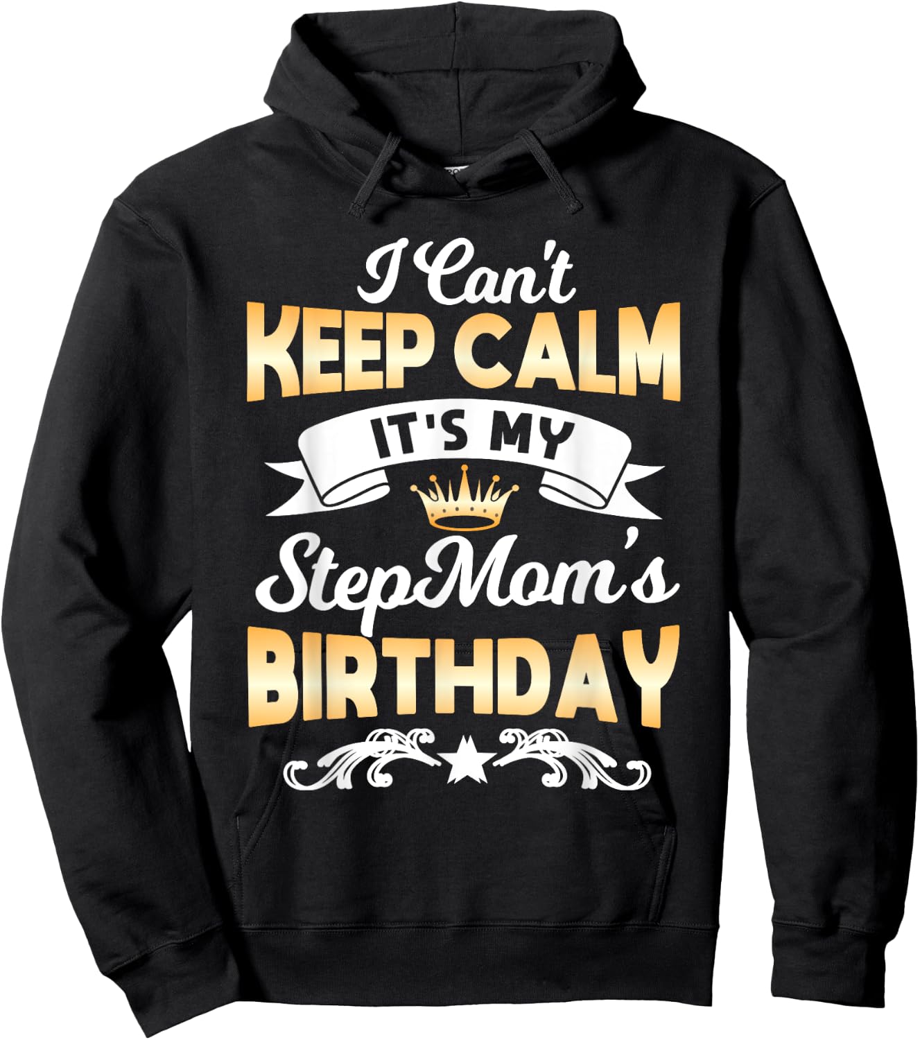 It's My Stepmom's Birthday Shirt I Can't Keep Calm Stepmom Hoodie - Hoodie | Black