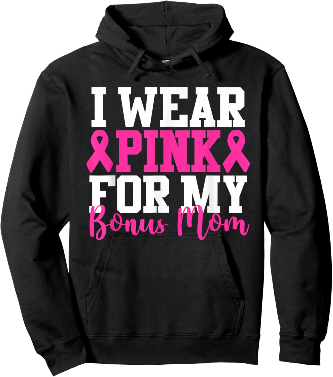 I Wear Pink For My Bonus Mom Breast Cancer Awareness Hoodie - Hoodie | Black