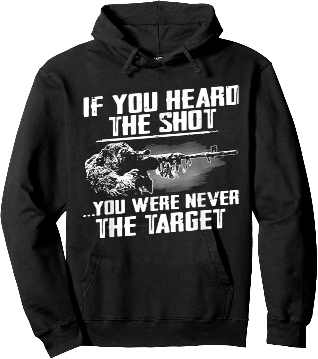 If you heard the shot you were never the target sniper gift Hoodie - Hoodie | Black