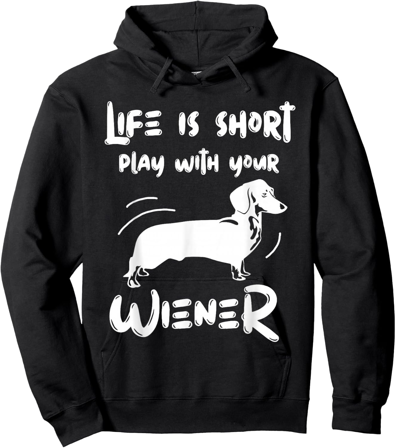 Life Is Short Play With Your Weiner Funny Apparel Hoodie - Hoodie | Black