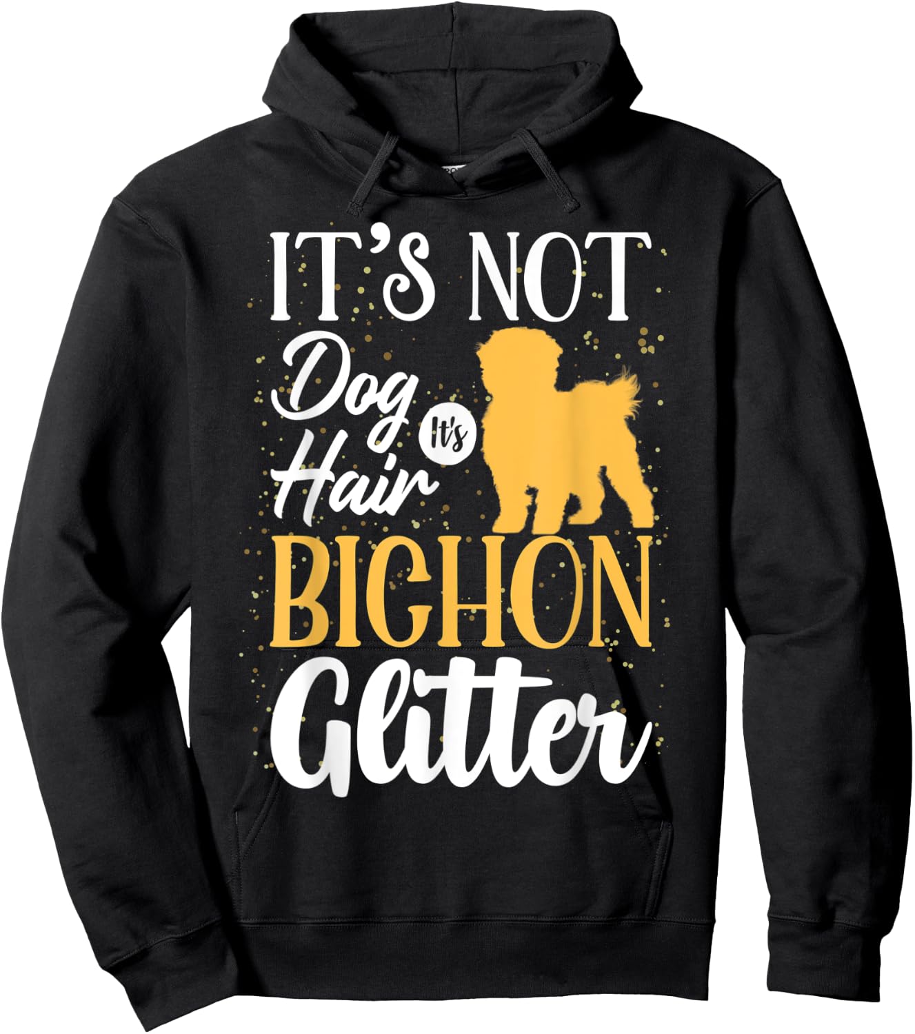 It's Not Dog Hair It's Bichon Frises Glitter | Funny Men Women Hoodie - Hoodie | Black