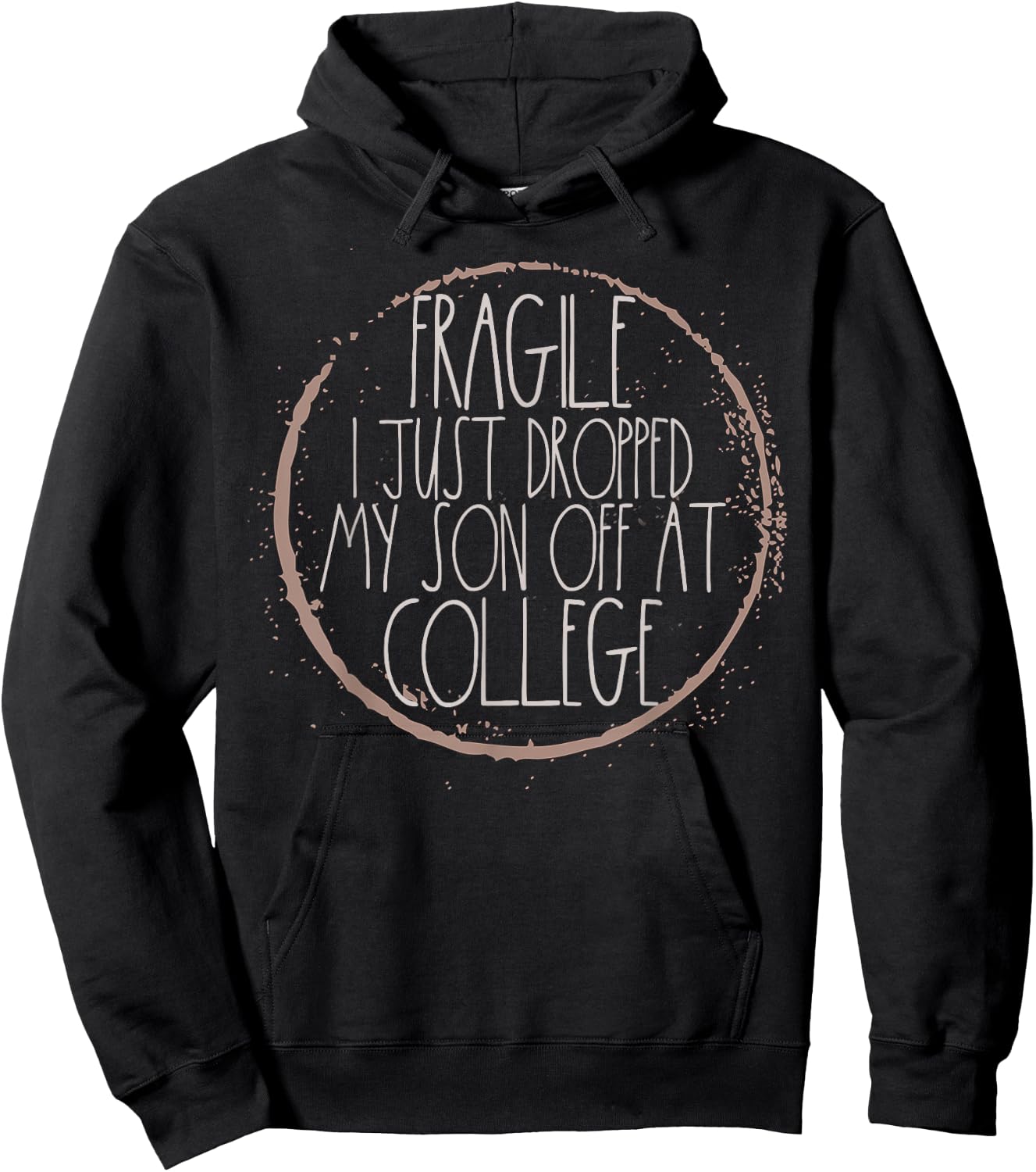Fragile I Just Dropped My Son Off At College Mom Shirt Hoodie - Hoodie | Black