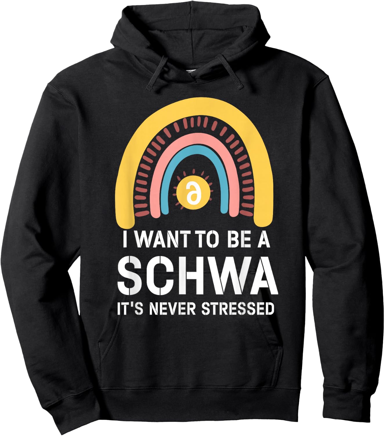 I Want To Be A Schwa Its Never Stressed Linguistics Spelling Hoodie - Hoodie | Black