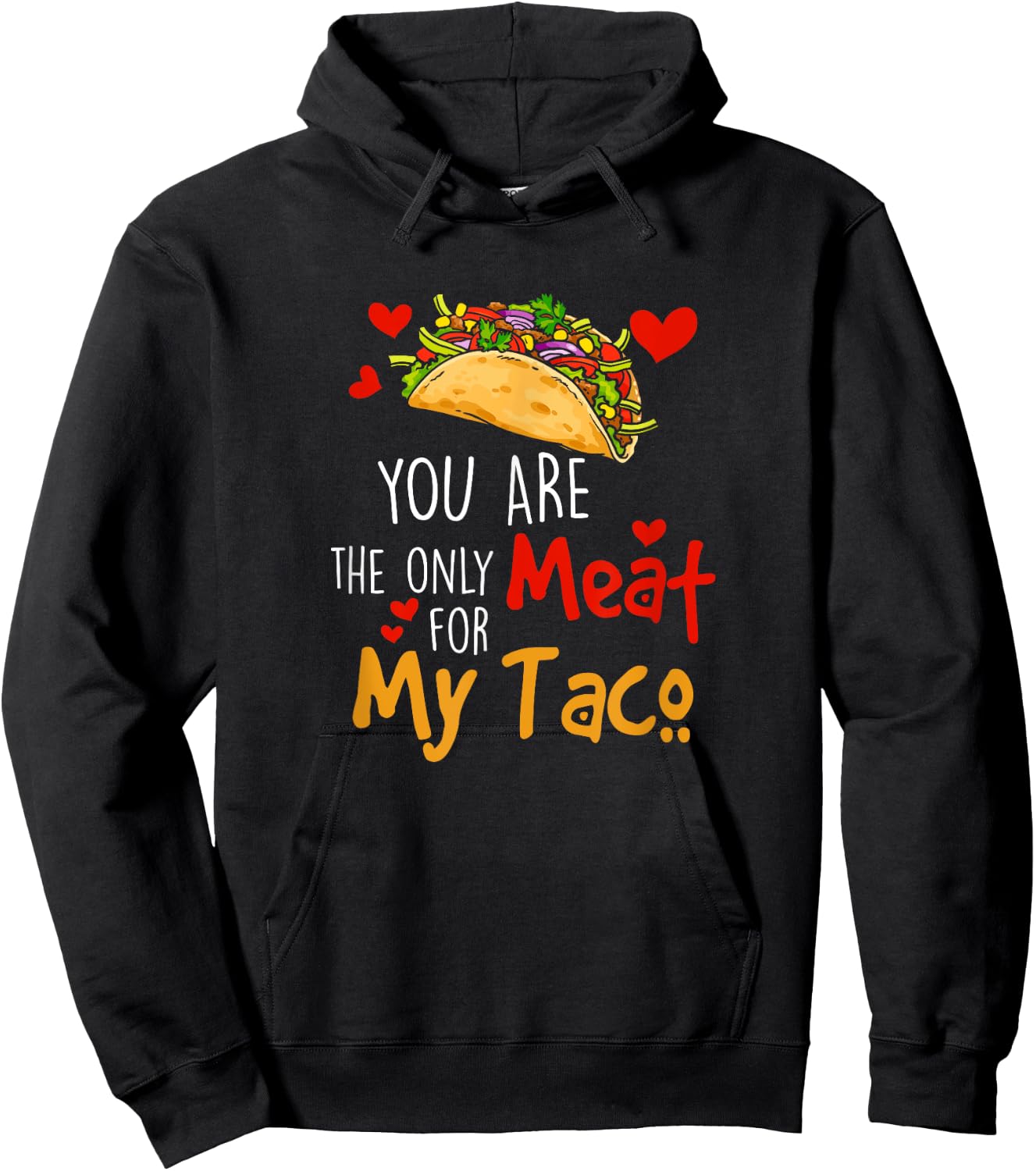 You Are The Only Meat For My Taco Funny Tacos Lover Hoodie - Hoodie | Black