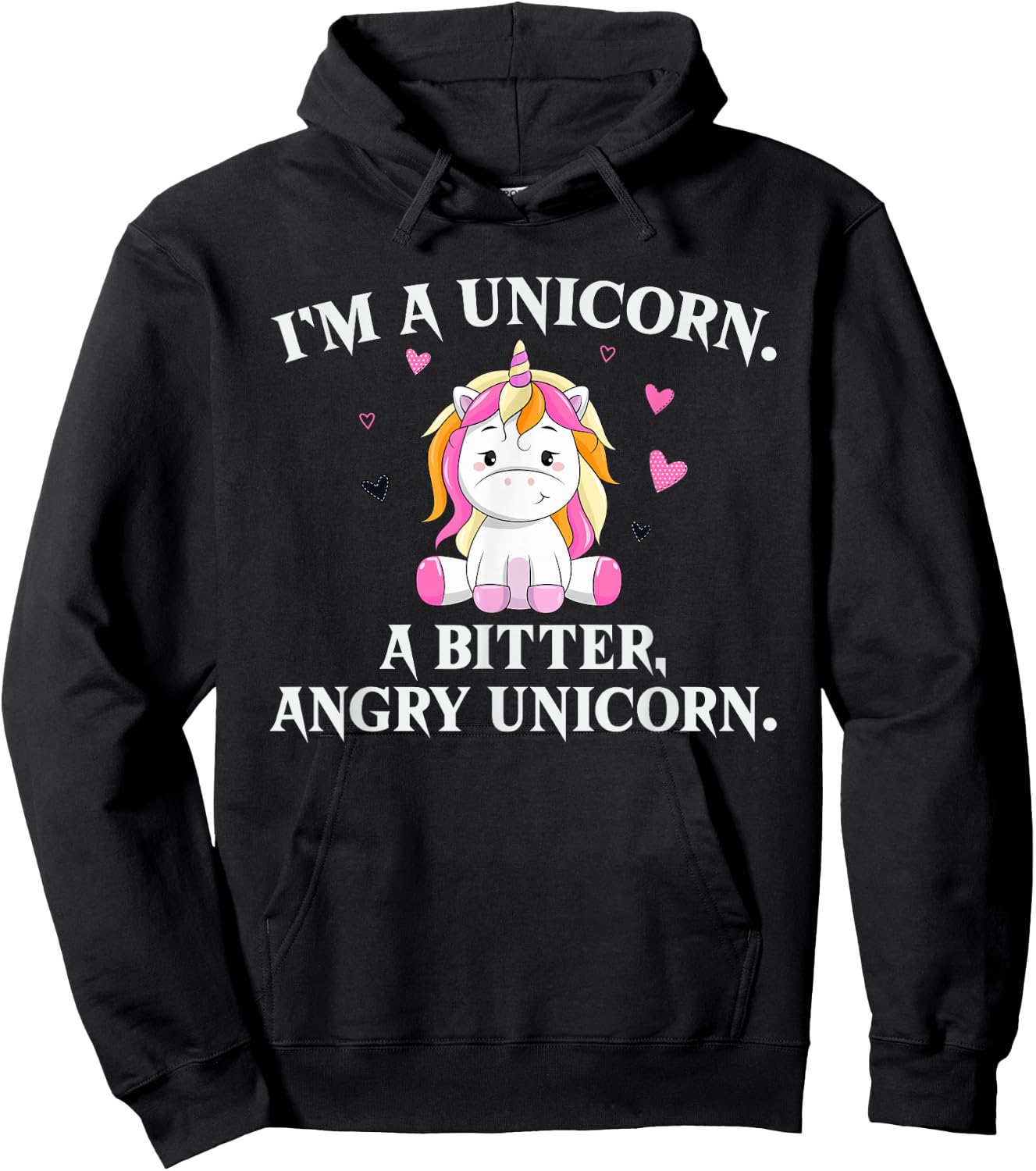 I'm A Unicorn - A Bitter Angry Unicorn! Funny Unicorn Gift Hoodie - Hoodie | Black
