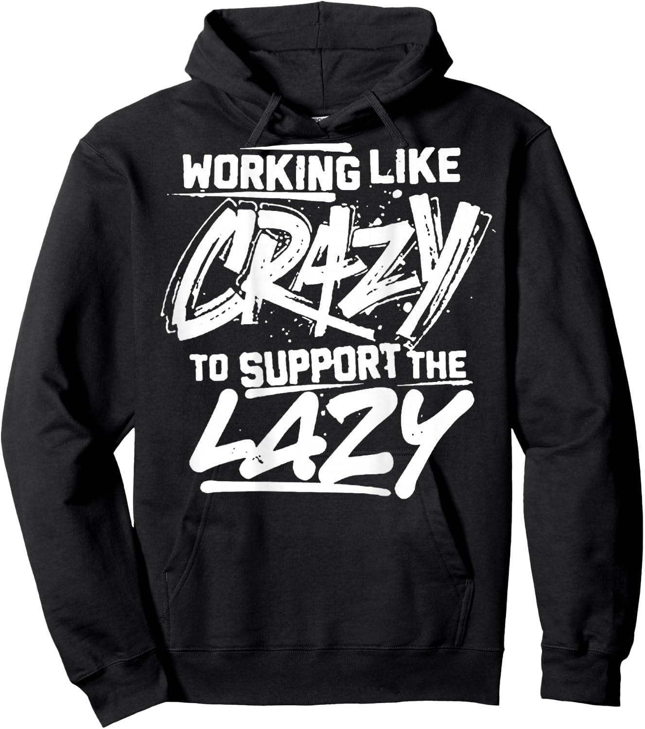 Working Like Crazy To Support The Lazy (on back) Hoodie - Hoodie | Black