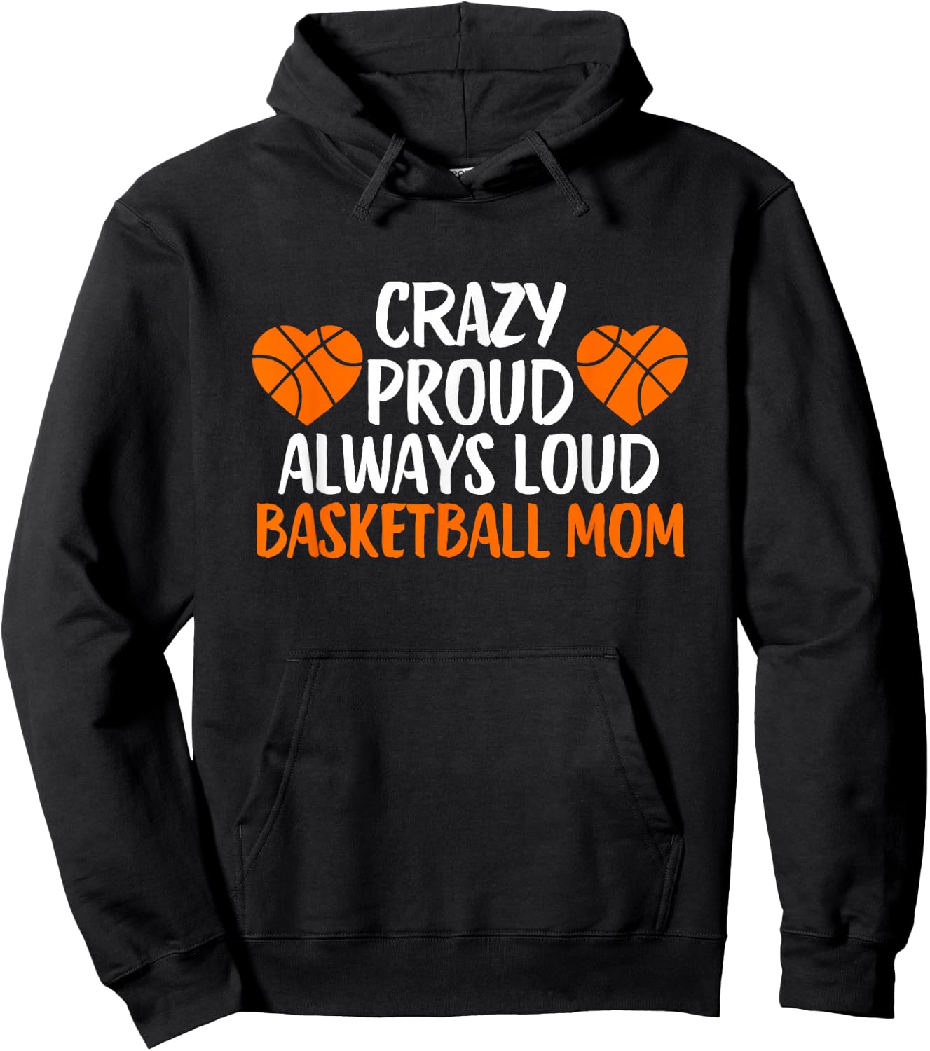 Crazy Proud Always Loud Basketball Mom Basketball Mom Hoodie - Hoodie | Black