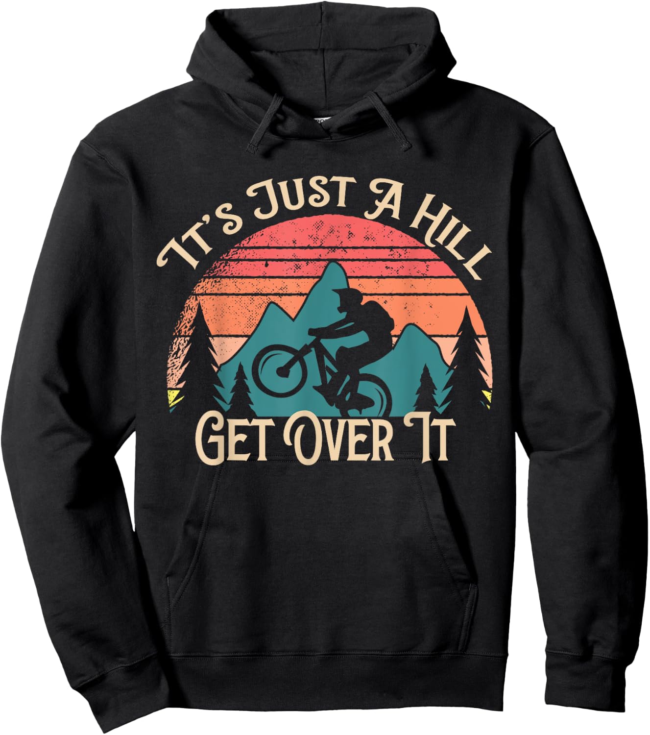Mountain Bike Cycling Bicycle Its Just A Hill Get Over It Hoodie - Hoodie | Black