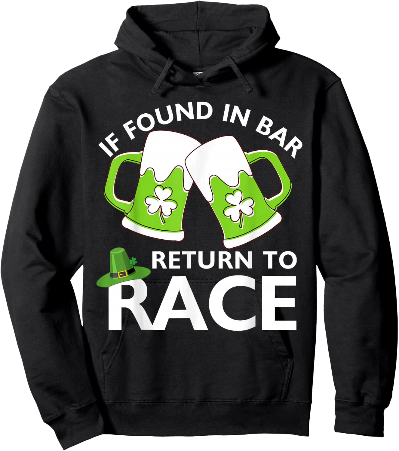 St Patrick's Day If Found In Bar Return To Race Funny Run Hoodie - Hoodie | Black