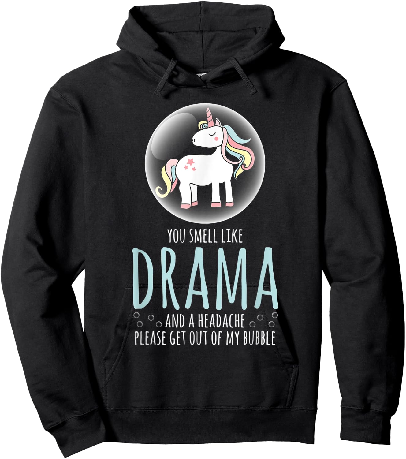 Sarcastic Shirt Smell Like Drama Get Out My Bubble Unicorn Hoodie - Hoodie | Black