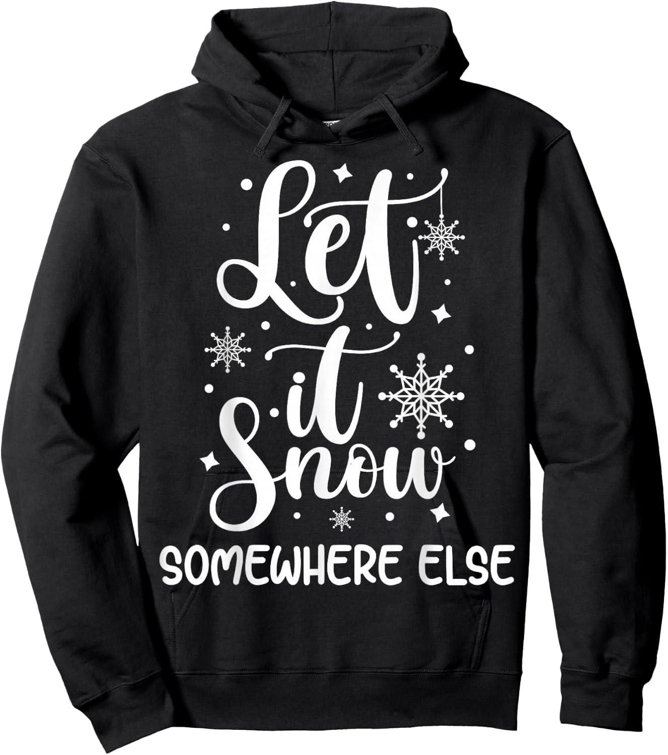 Let It Snow Somewhere Else Funny Winter Hater I Hate Cold Hoodie - Hoodie | Black