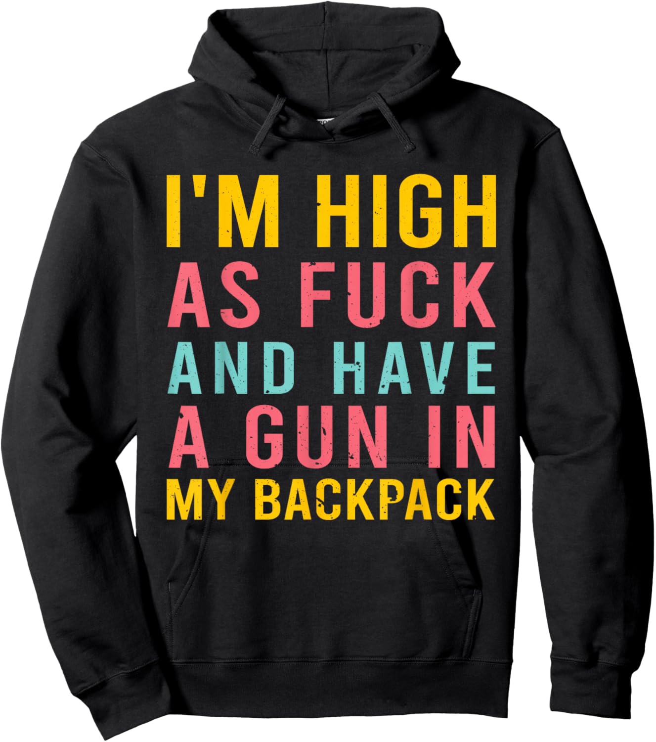 I'm High As Fck And Have A Gun In My Backpack Quote Hoodie - Hoodie | Black