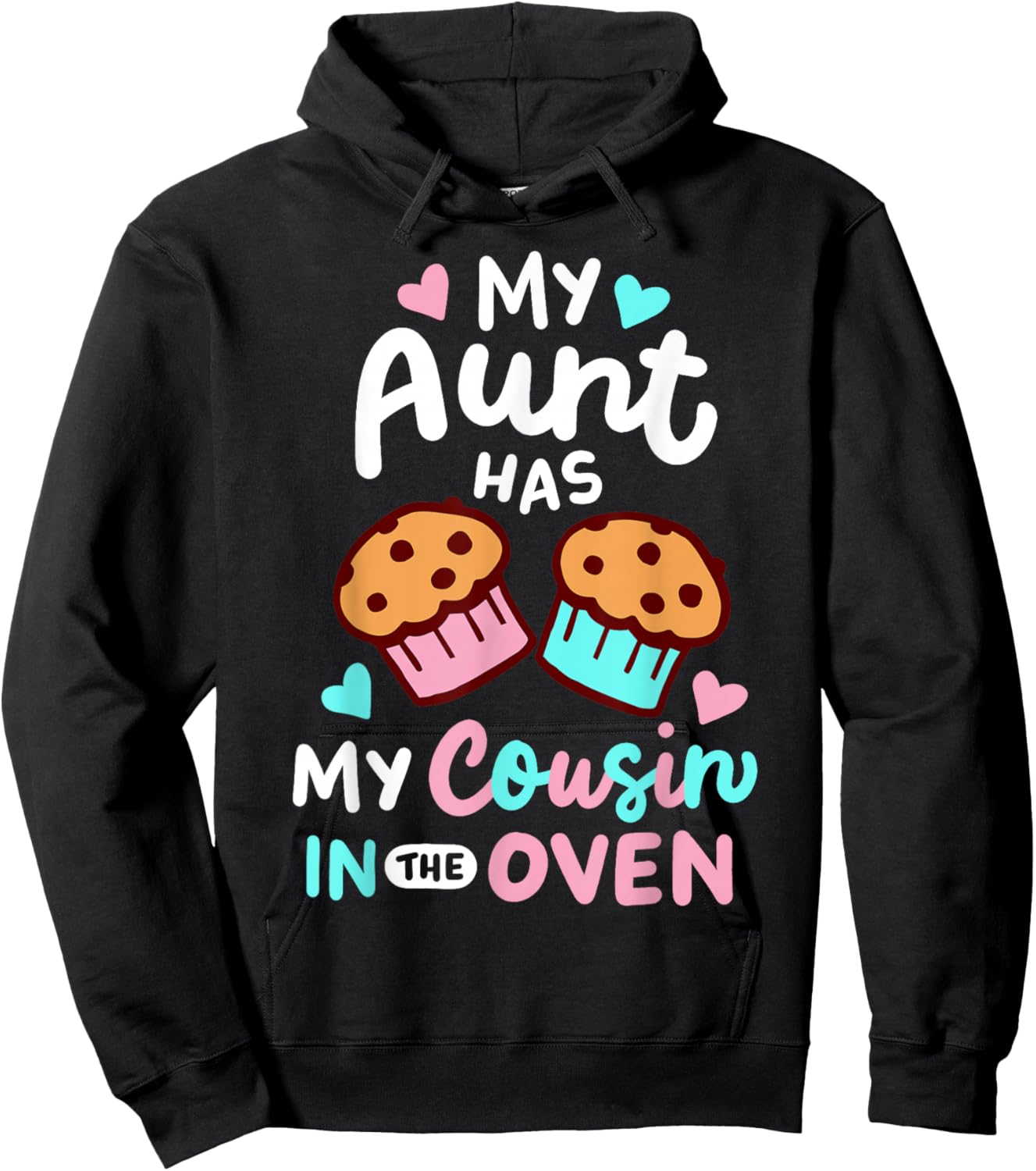 Pregnancy Announcement Pregnant My Aunt Has My Cousin In The Oven , Small, Black Hoodie - Hoodie | Black