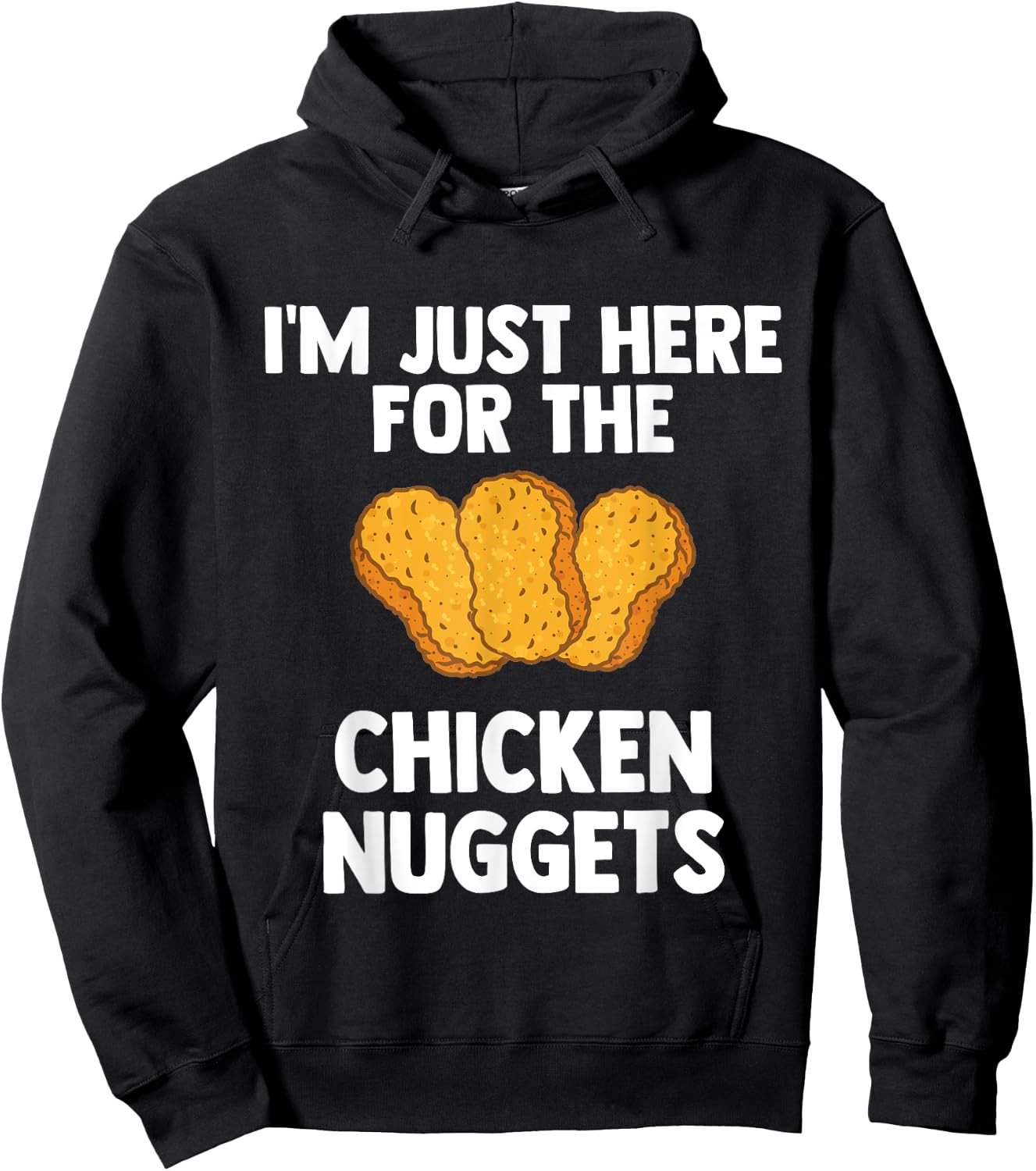 I'm Just Here For The Chicken Nuggets for Nuggets lover Gift Hoodie - Hoodie | Black