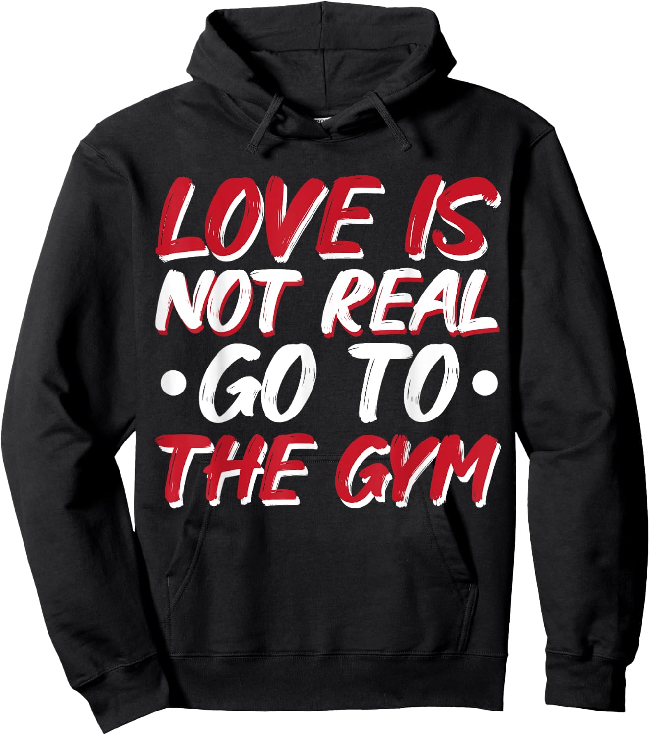 Love Is Not Real Go To The Gym Hoodie - Hoodie | Black