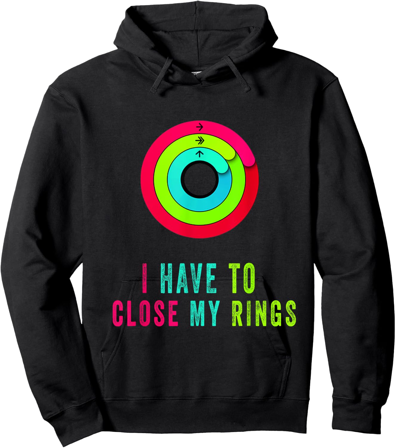 I Have To Close My Rings Funny Gift Hoodie - Hoodie | Black