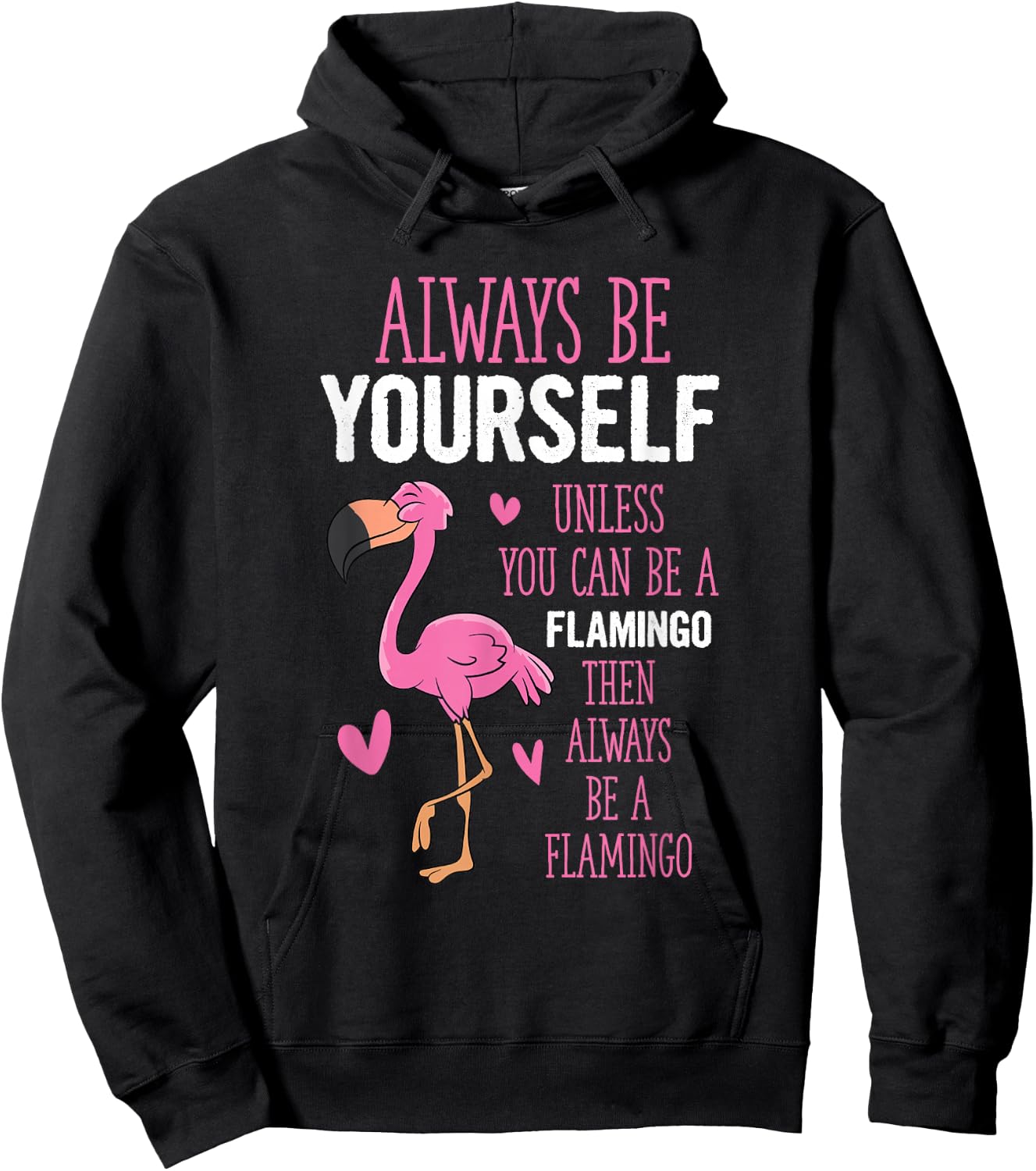 Flamingos Always Be Yourself Unless You Can Be A Flamingo Hoodie - Hoodie | Black