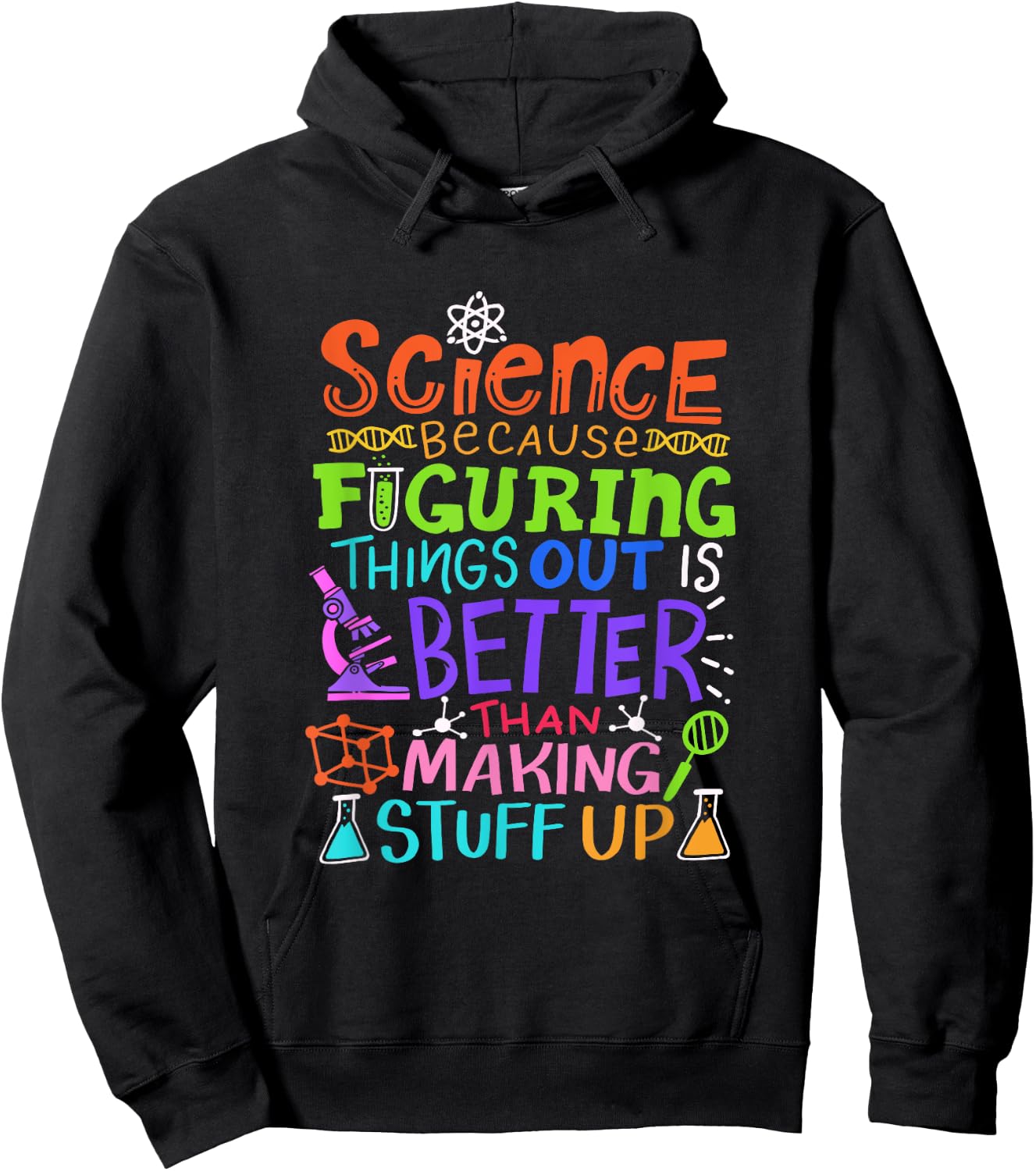 Science Figuring Things Out Is Better Than Making Stuff Up Hoodie - Hoodie | Black