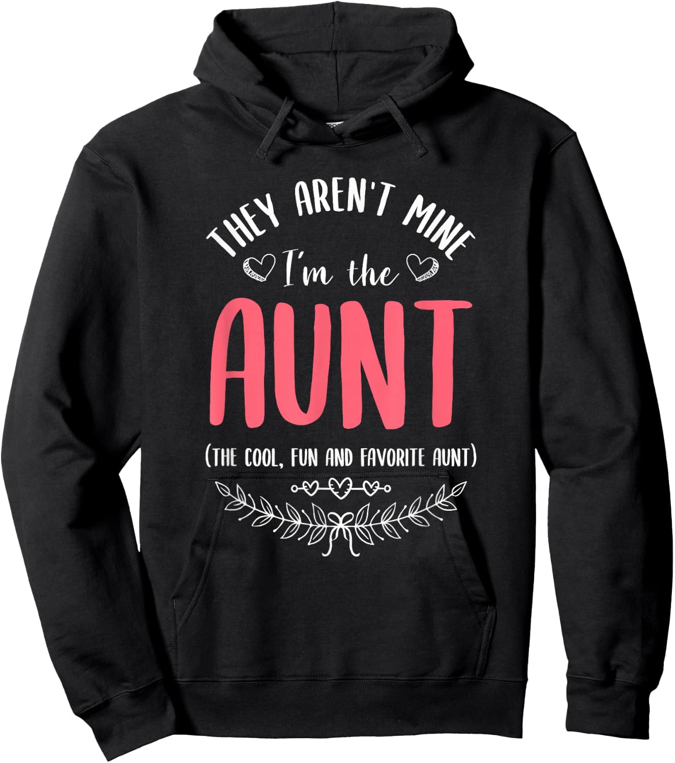 They Aren't Mine I'm The Aunt The Cool Fun & Favorite Aunt Hoodie - Hoodie | Black