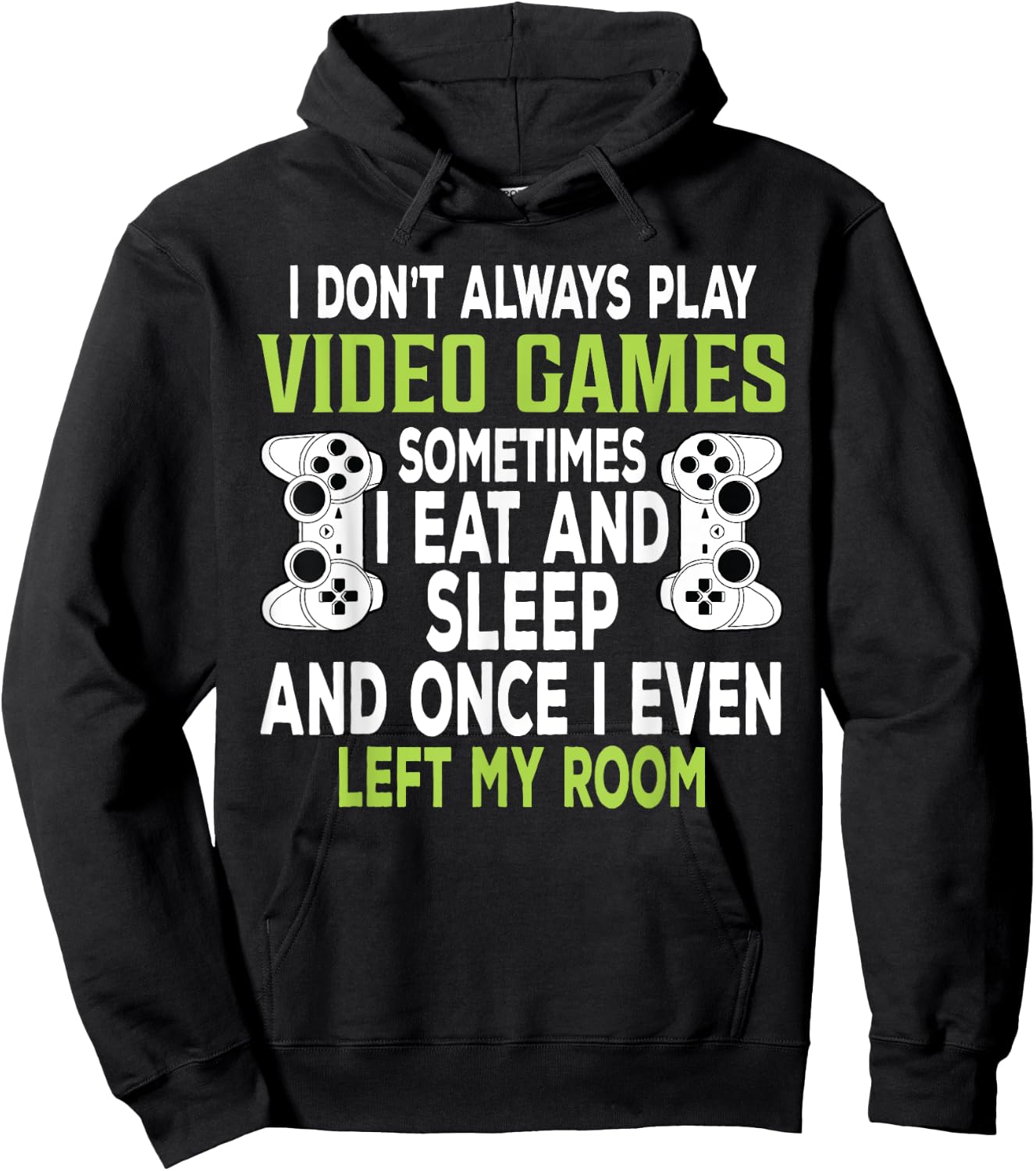 I Don't Always Play Video Games Funny Gamer Gift Boys Teens Hoodie - Hoodie | Black