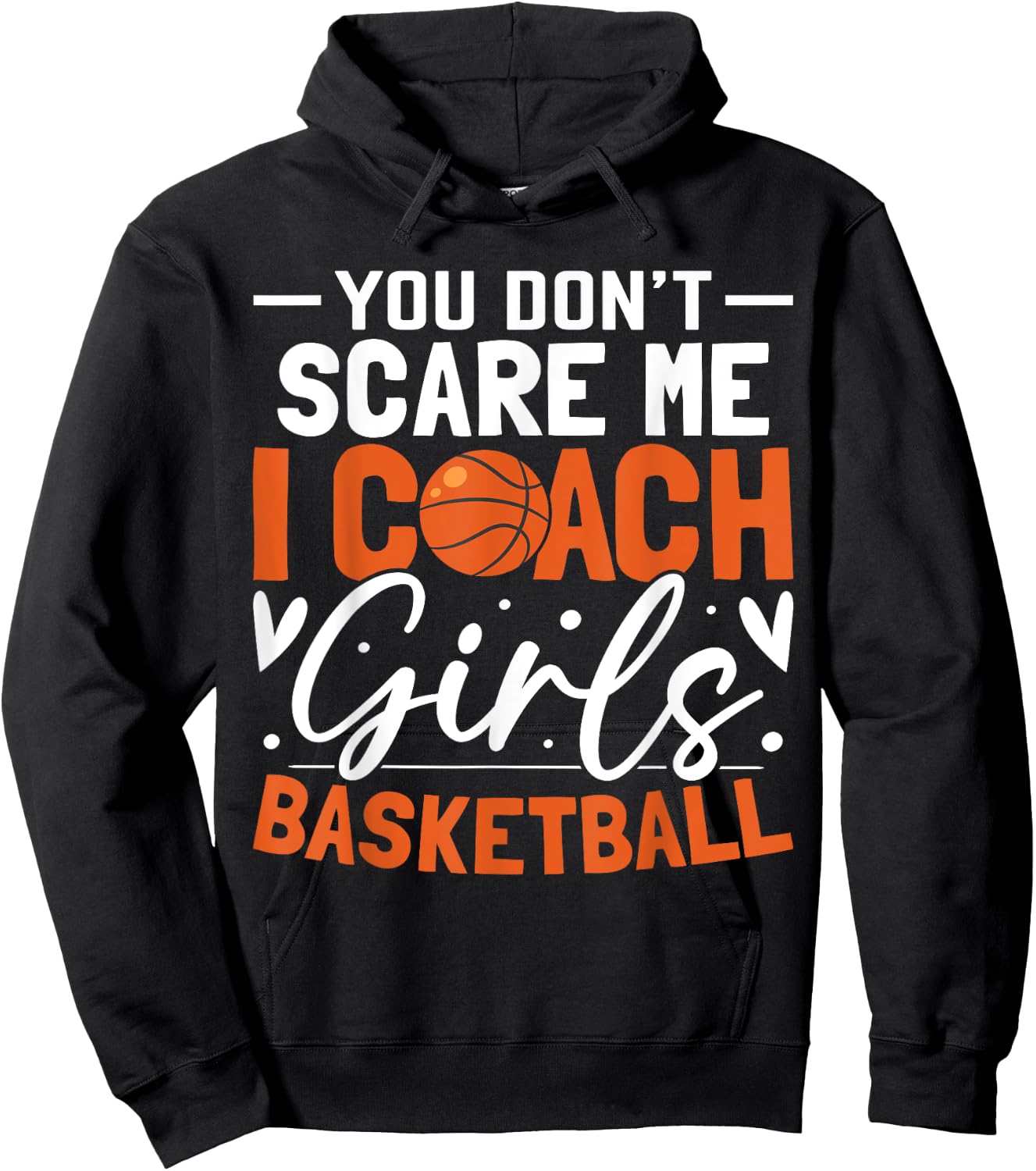 You Don't Scare Me I Coach Girls Basketball Funny Sport Hoodie - Hoodie | Black