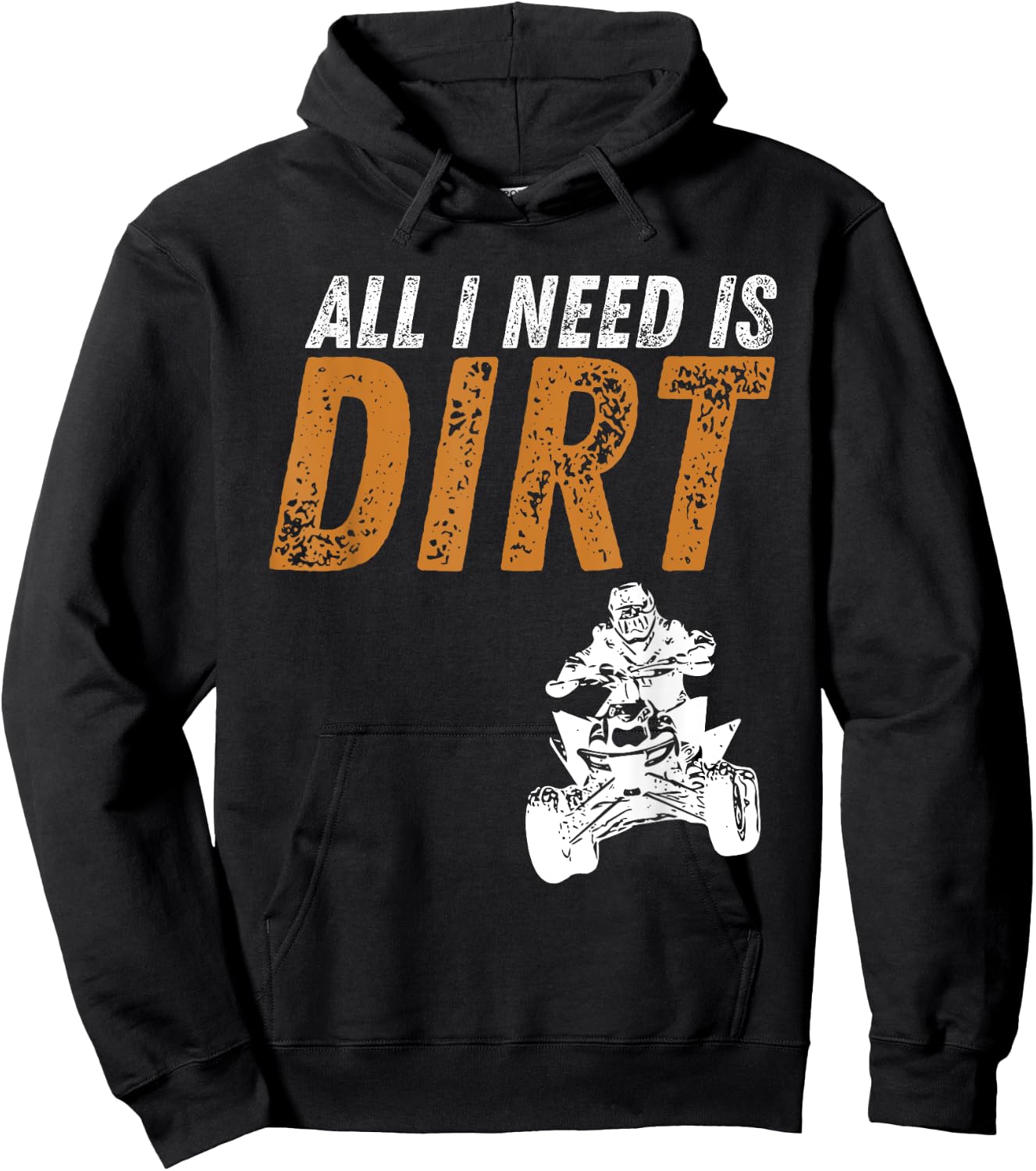 All I Need Is Dirt - Four Wheeling Quad ATV 4 Wheeler Hoodie - Hoodie | Black